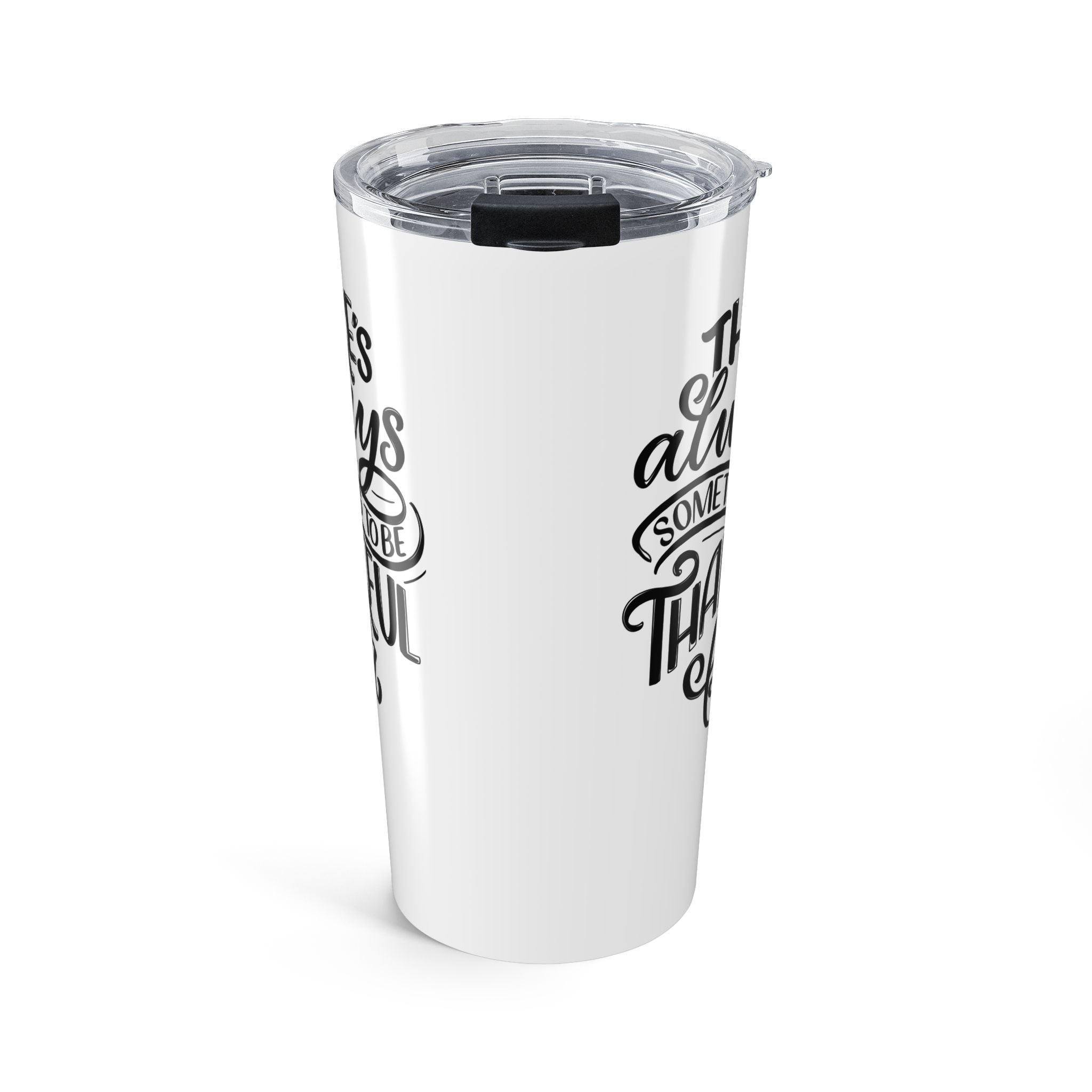 There's Always Something to be Thankful For Tumbler 20oz