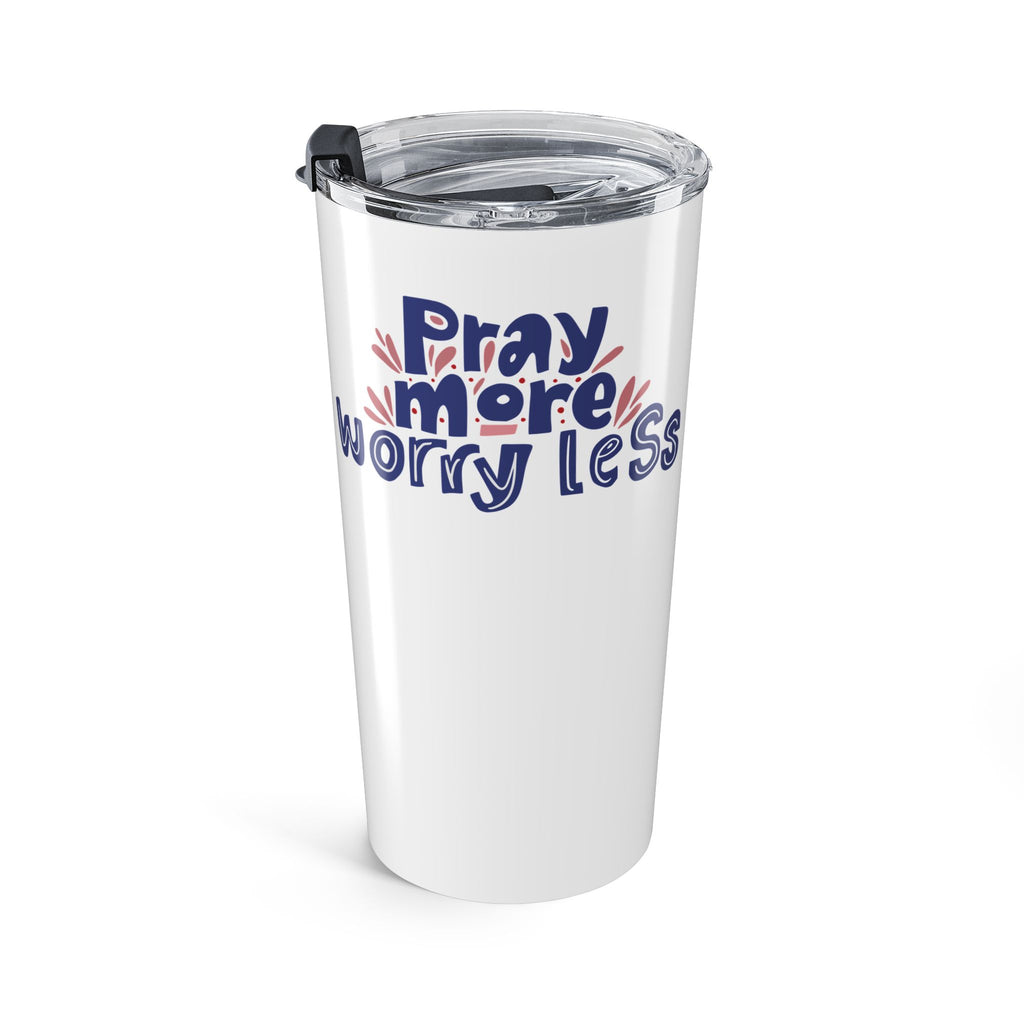 Pray More Worry Less Tumbler 20oz