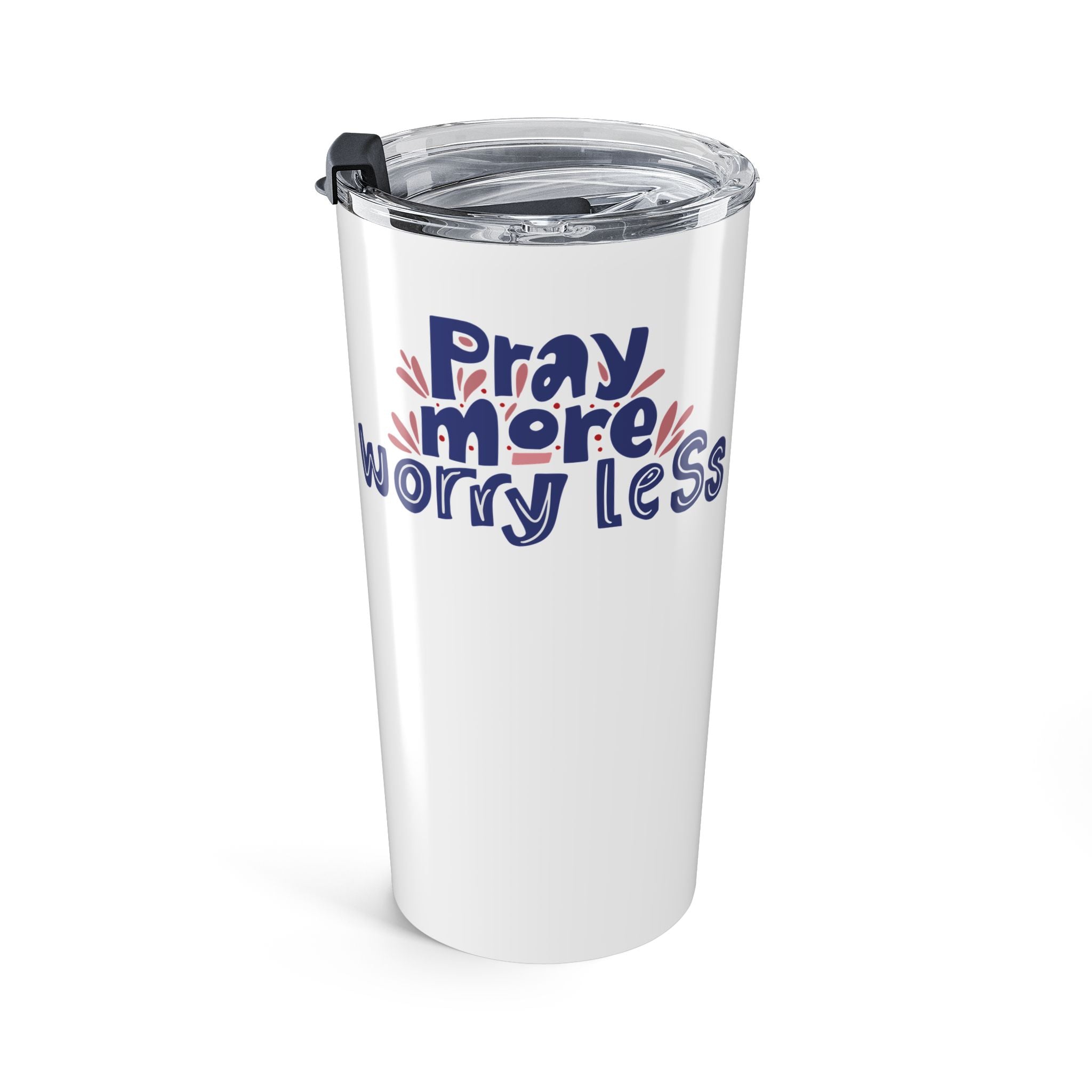 Pray More Worry Less Tumbler 20oz