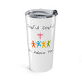 Favorite Hymns ~ Joyful Joyful We Adore You Tumbler 20oz