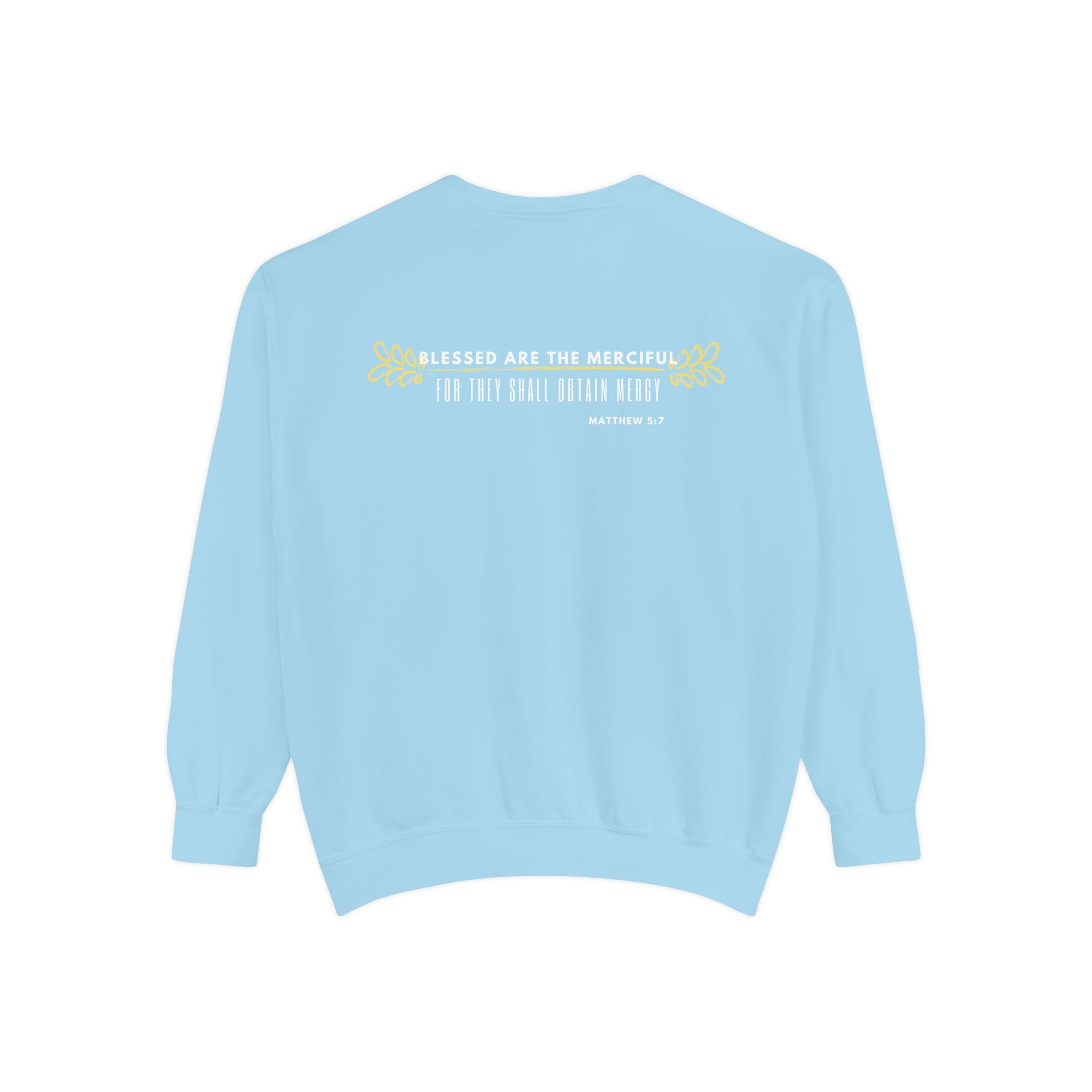 Bee-Attitudes ~ Matthew 5:7 ~ Garment-Dyed Sweatshirt White Letters