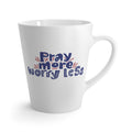Pray More Worry Less Latte Mug