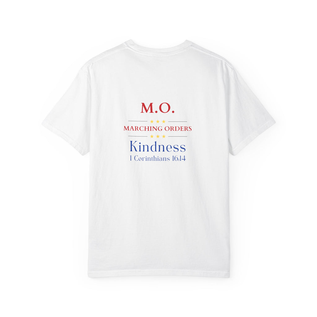 Marching Orders - Kindness ~ 1 Corinthians 16:14 T Shirt