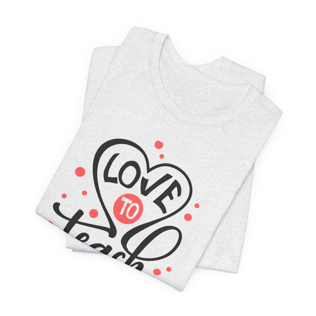 Love to Teach T-Shirt