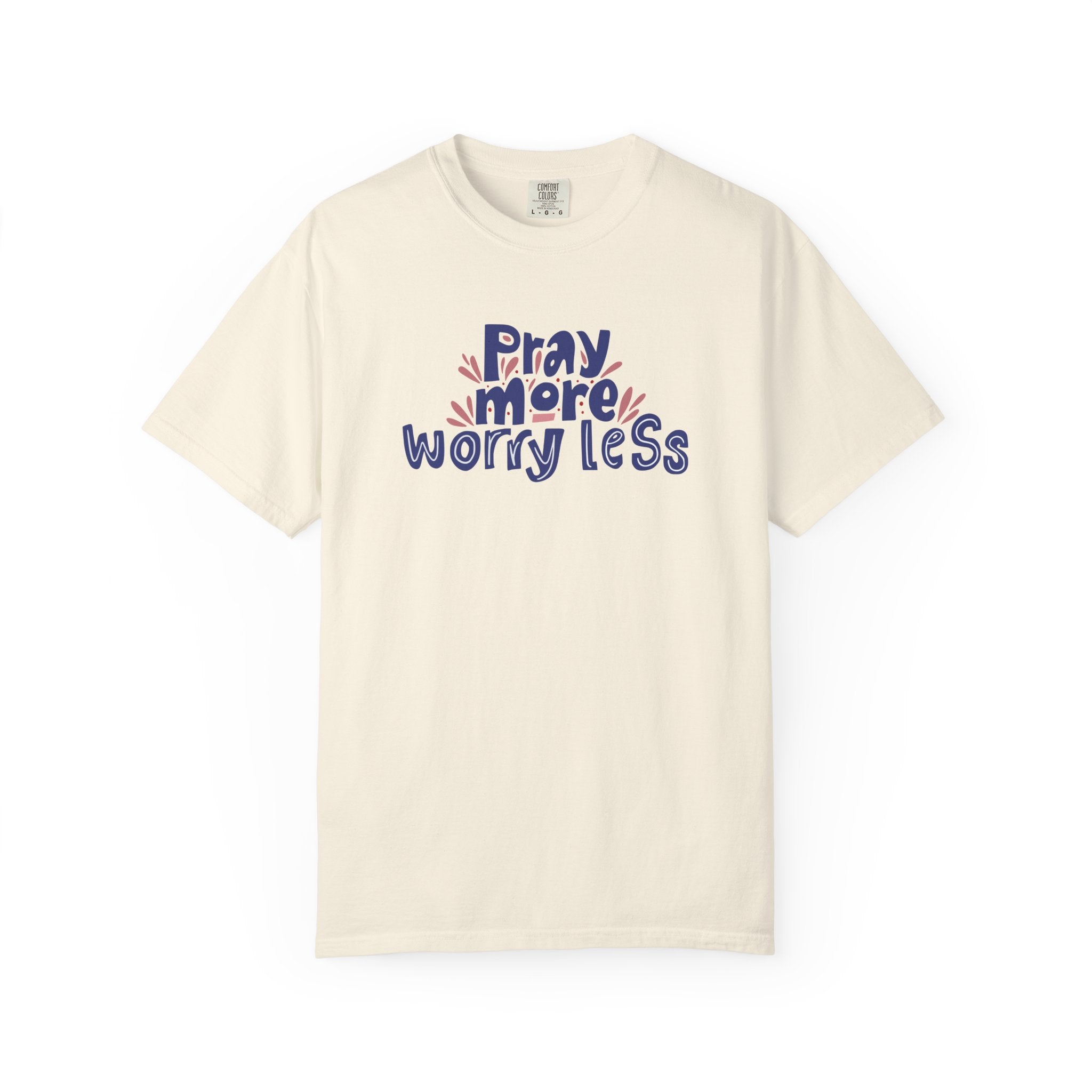 Pray More Worry Less T Shirt