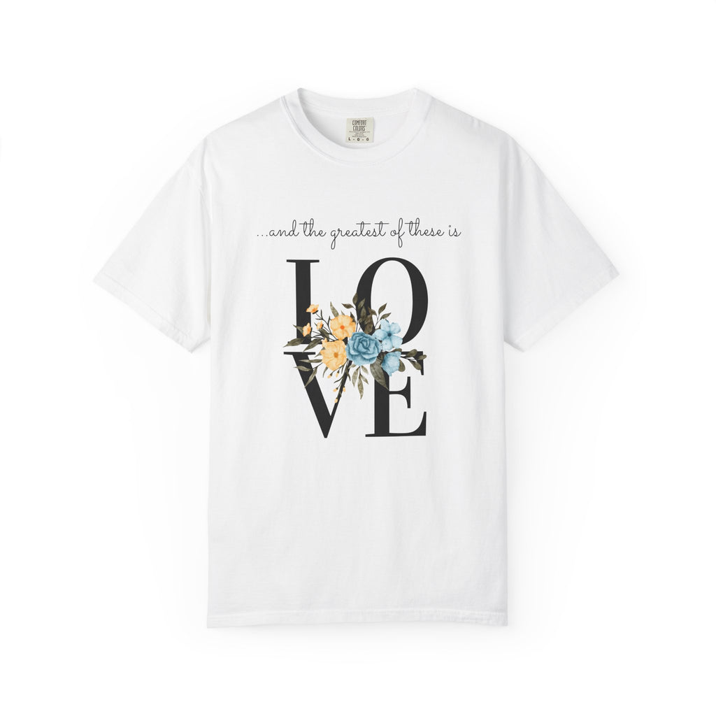 Favorite  Verses ~ The Greatest of These is Love T Shirt