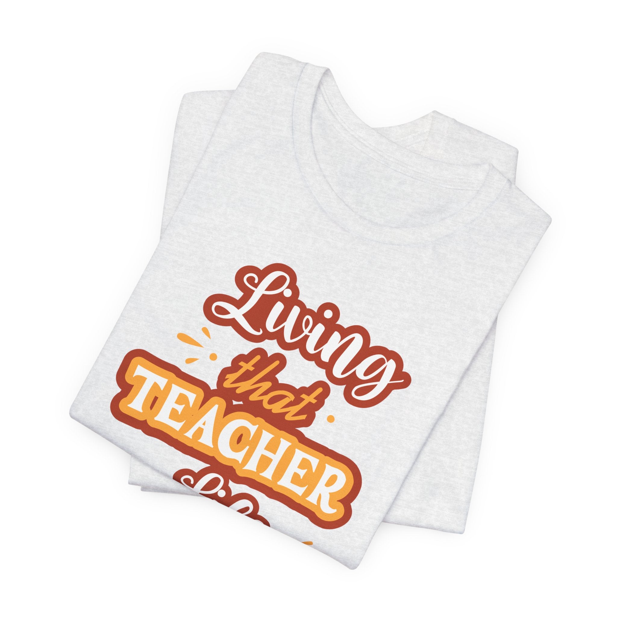 Living that Teacher Life T-Shirt