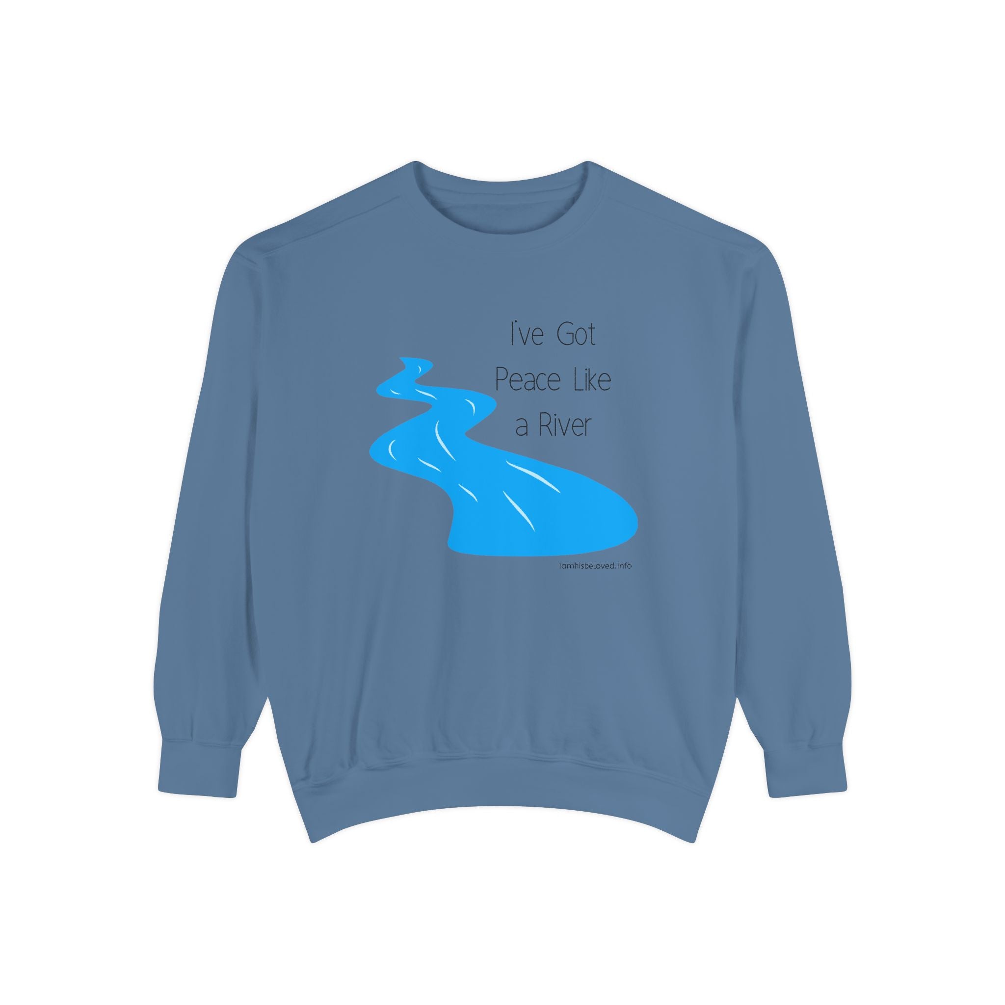 Favorite Hymns ~ I've Got Peace Like a River ~ Garment-Dyed Sweatshirt
