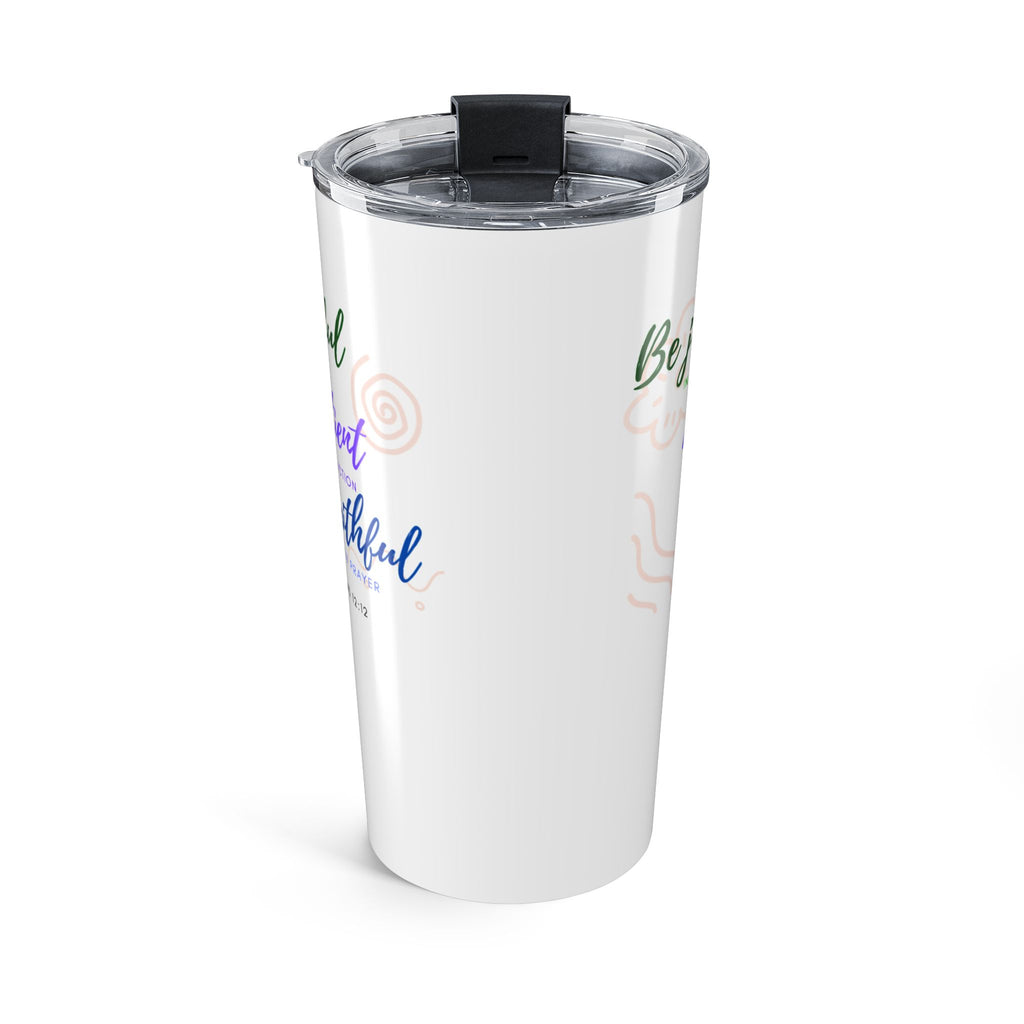Favorite Verses ~ Be Joyful Romans 12:12 Tumbler 20oz
