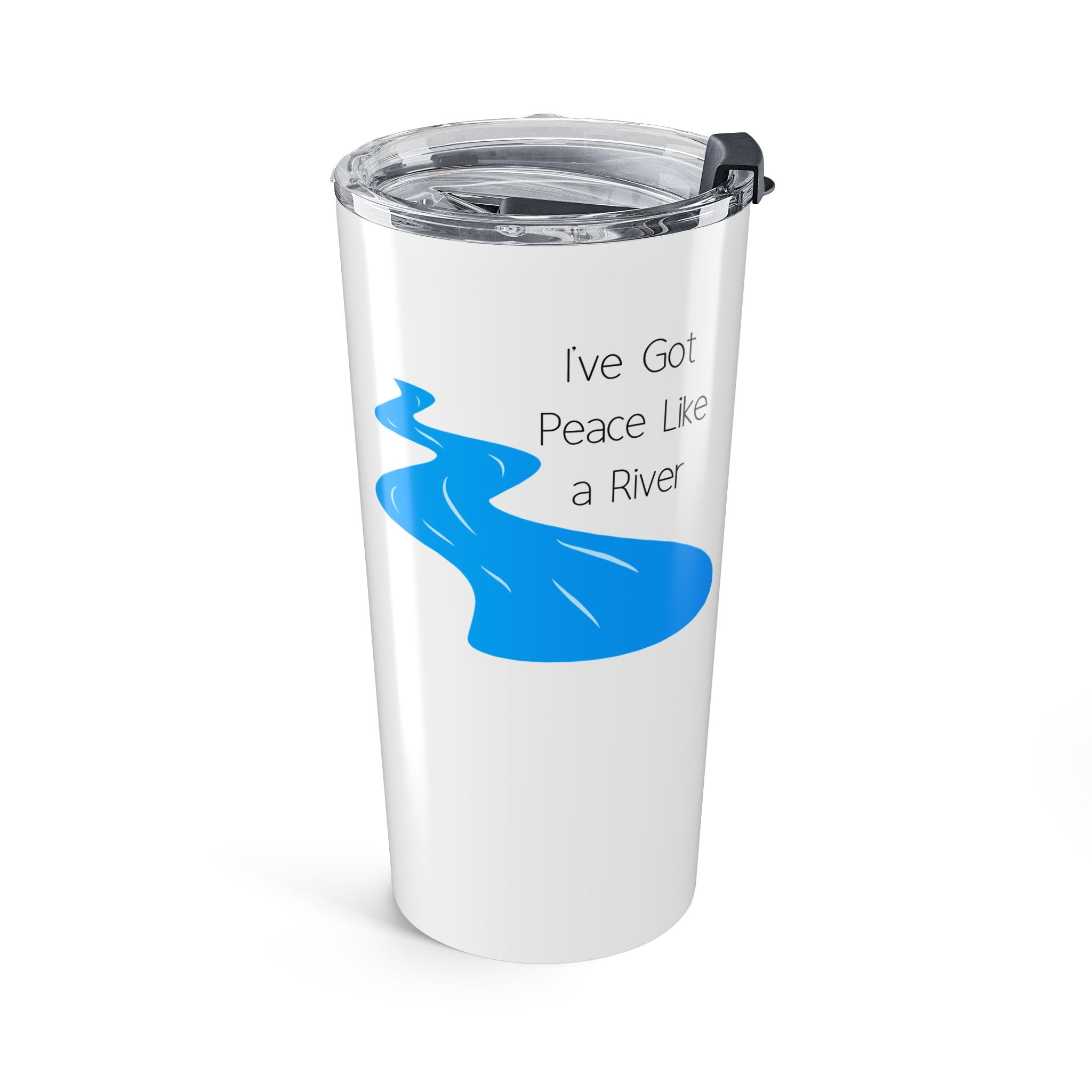 Favorite Hynms ~ I've Got Peace Like A River Tumbler 20oz