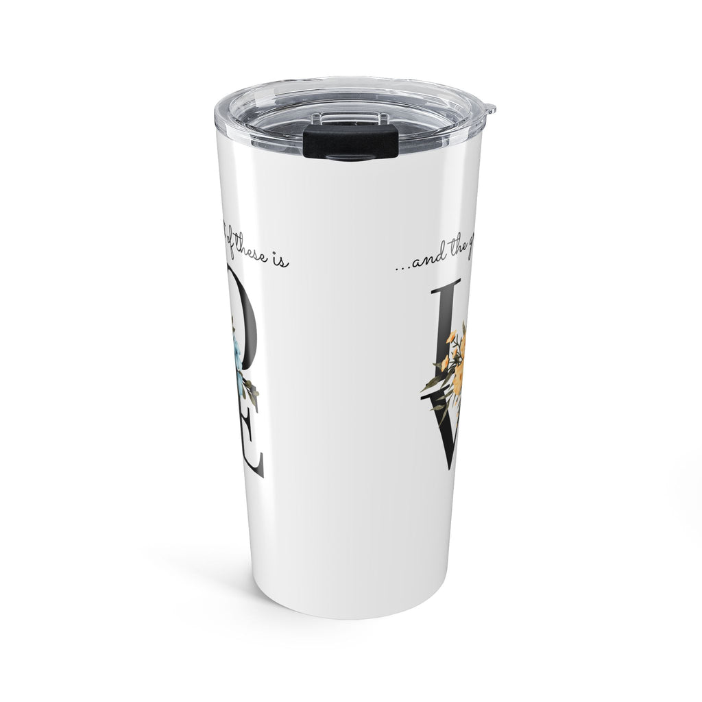 Favorite Verses ~ The Greatest of These is Love Tumbler 20oz