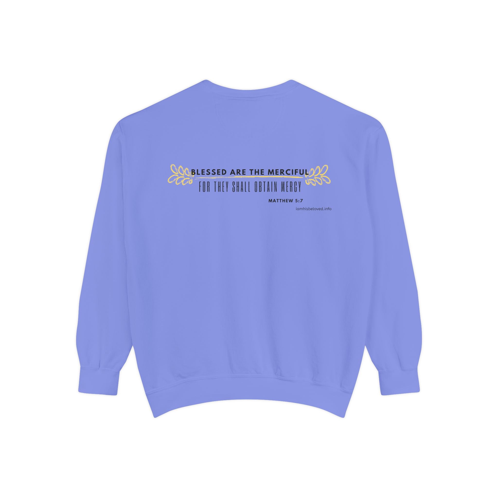 Bee-Attitudes ~ Matthew 5:7 ~ Garment-Dyed Sweatshirt