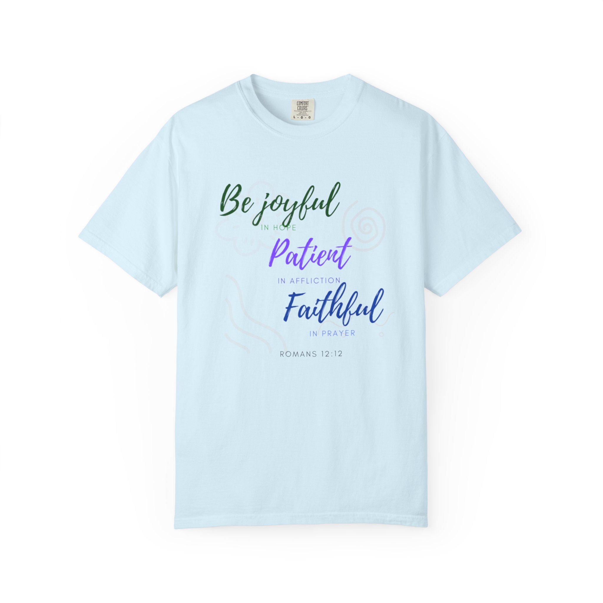 Favorite Verses ~ Be Joyful Be Patient Be Faithful ~ Romans 12:12 T Shirt