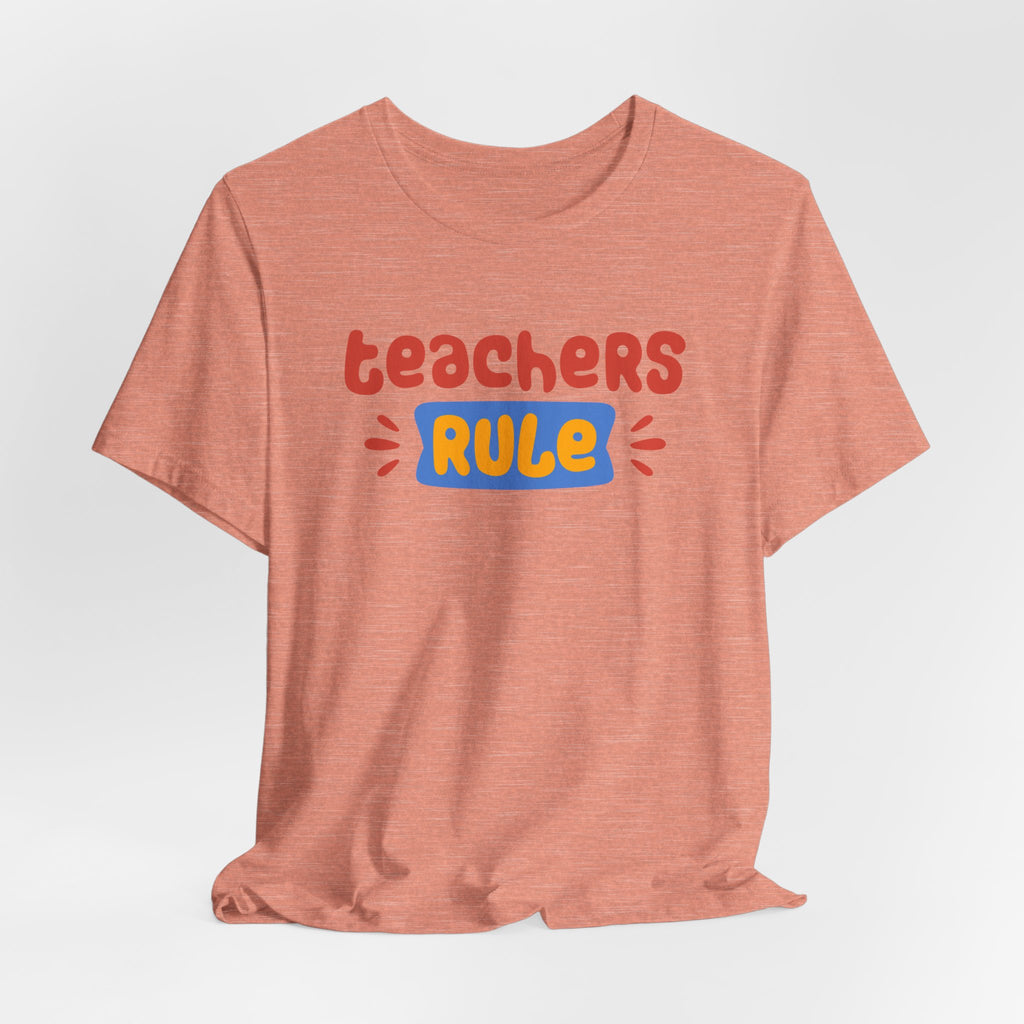 Teachers Rule Unisex T Shirt