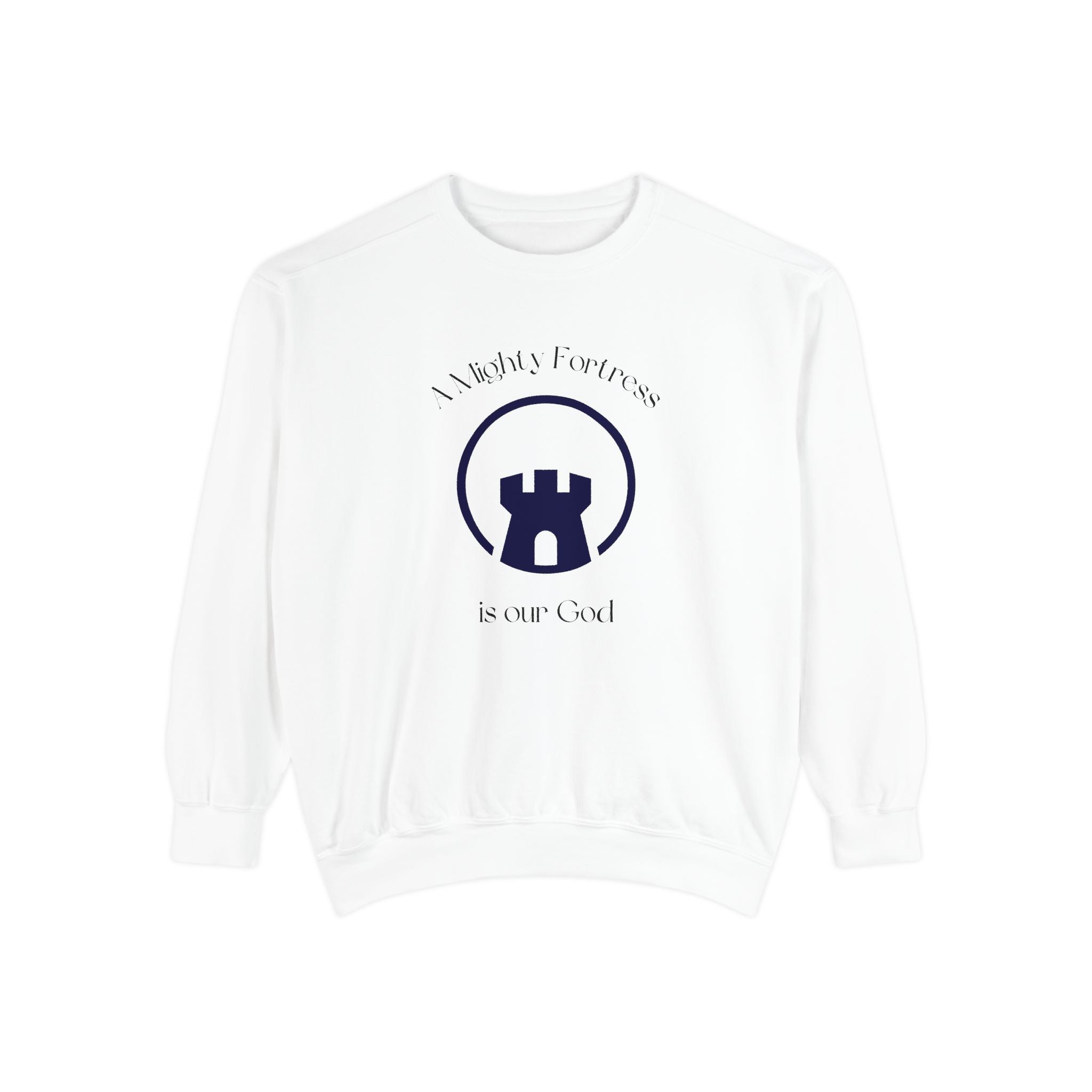 Favorite Hymns ~ A Mighty Fortress is Our God ~ Garment-Dyed Sweatshirt