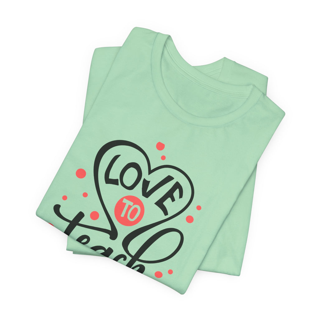 Love to Teach T-Shirt