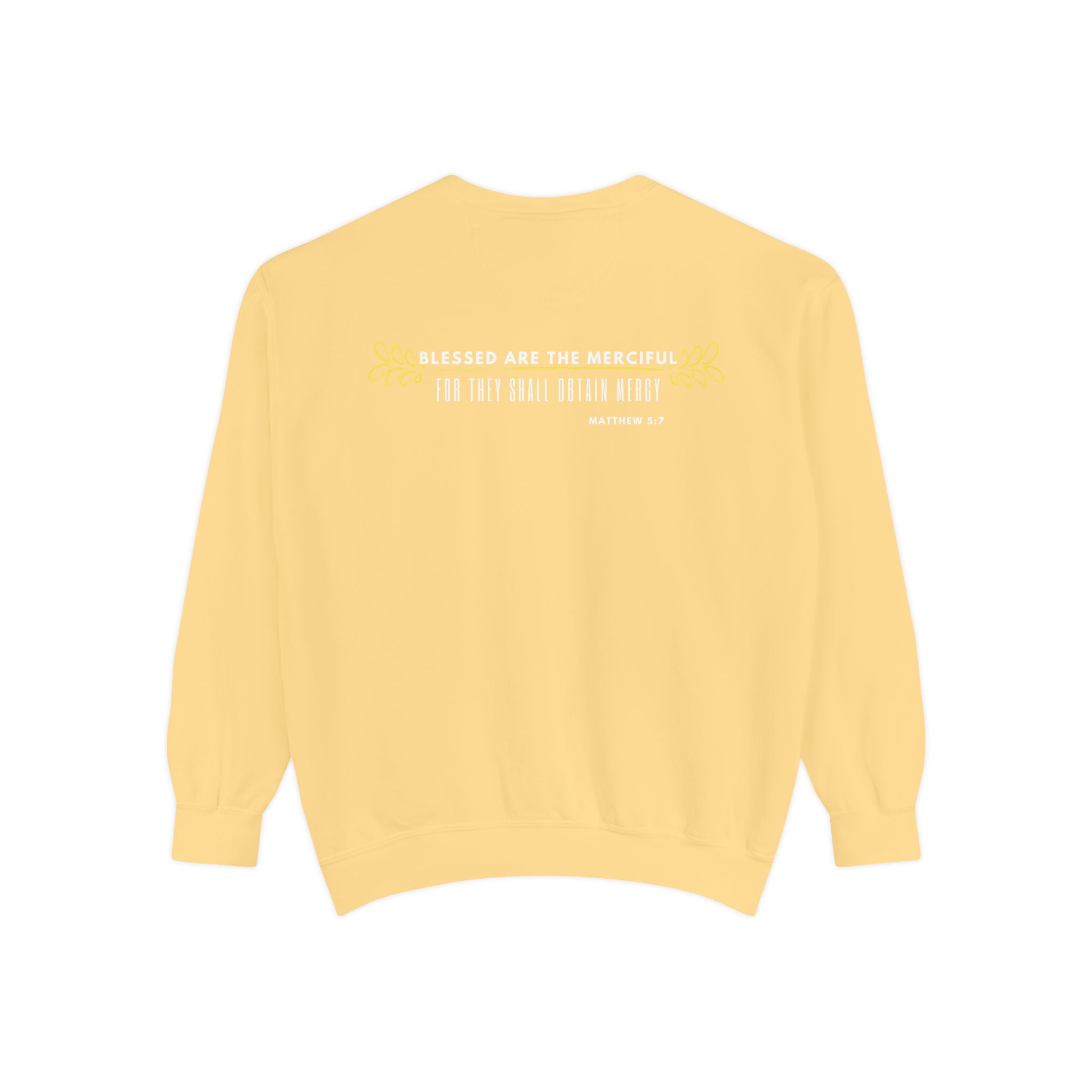 Bee-Attitudes ~ Matthew 5:7 ~ Garment-Dyed Sweatshirt White Letters