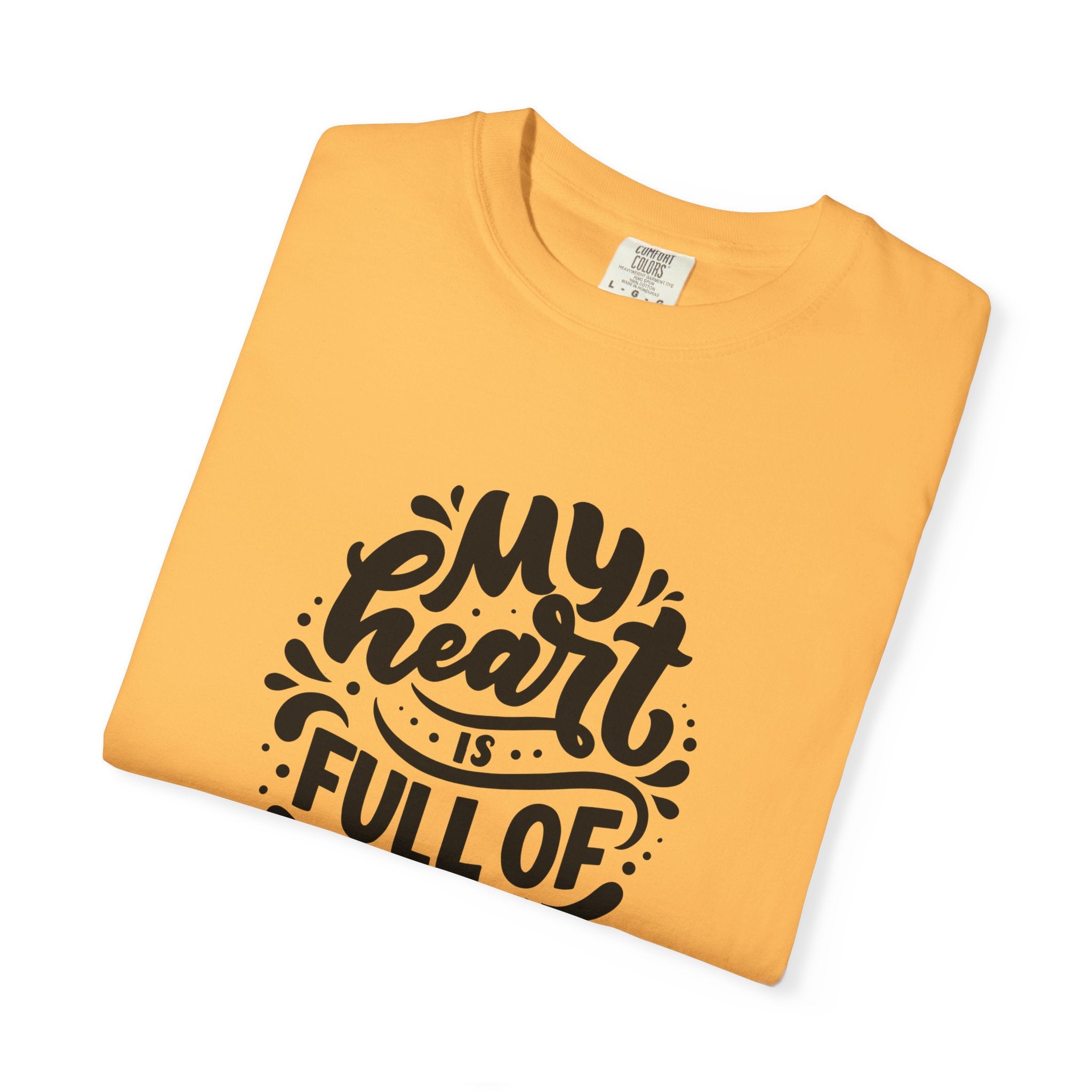 My Heart is Full of Joy T Shirt