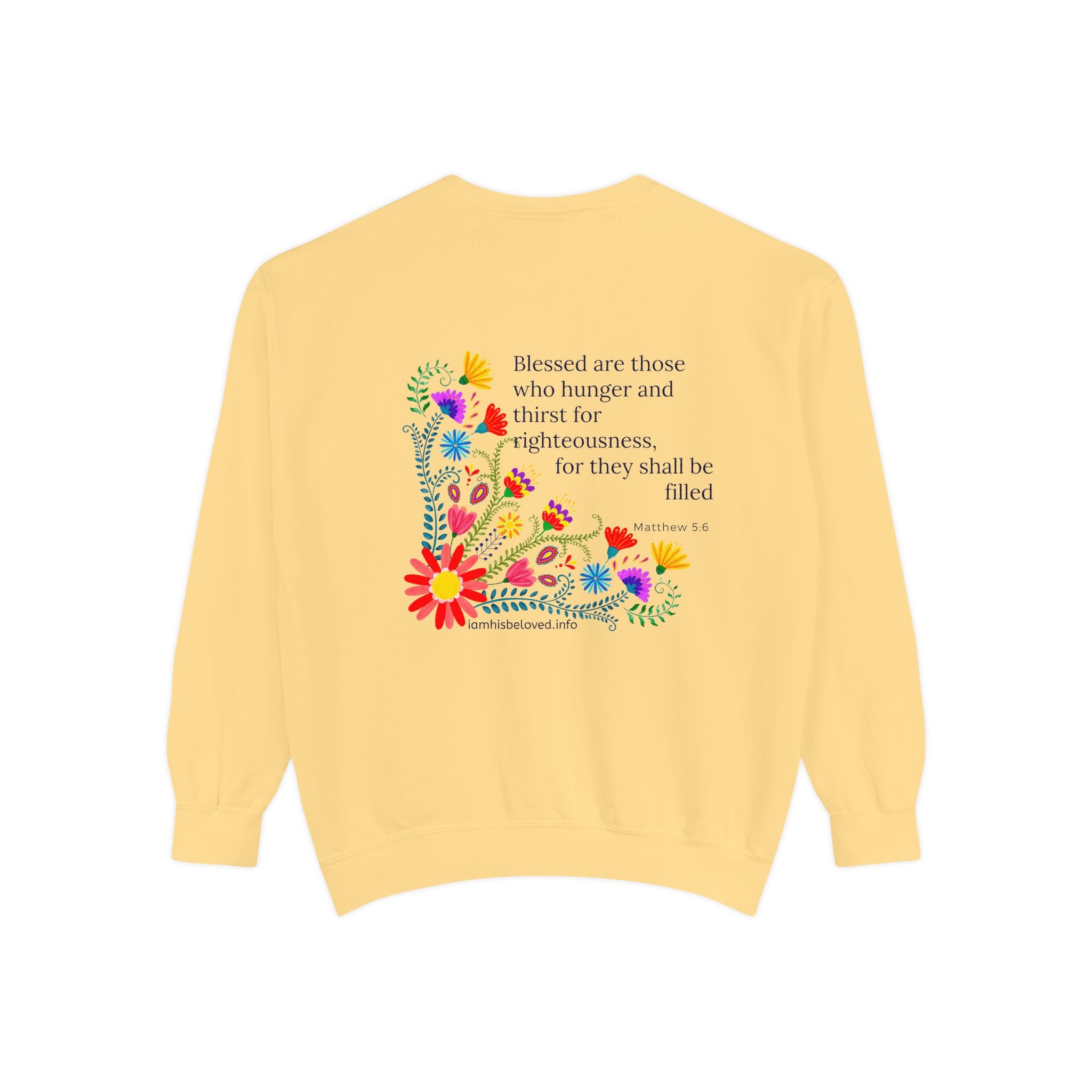 Bee-Attitudes ~ Matthew 5:6 ~ Garment-Dyed Sweatshirt