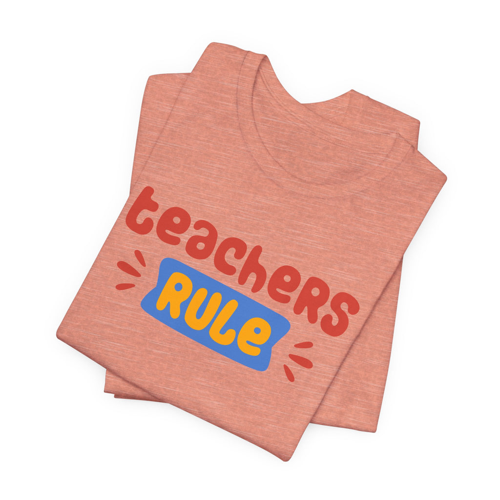 Teachers Rule Unisex T Shirt