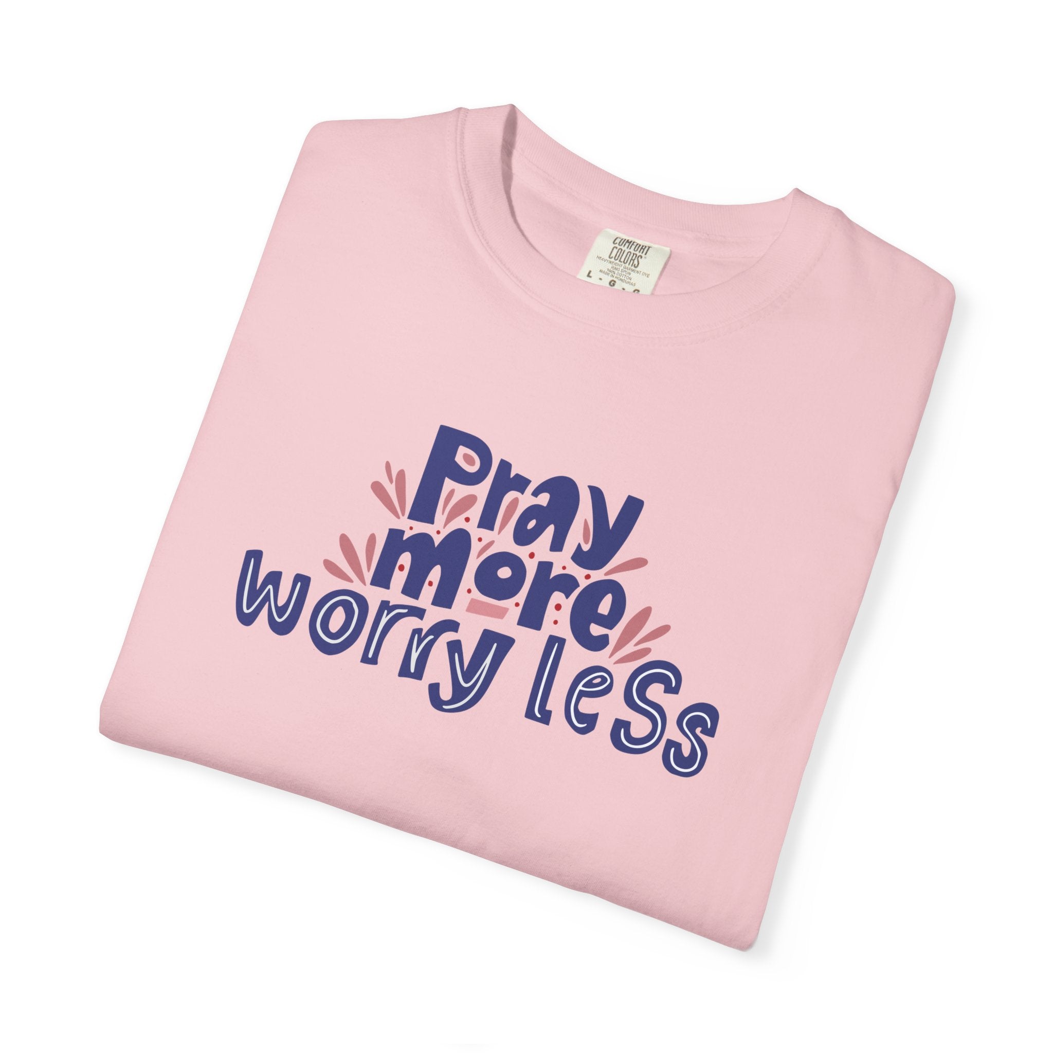 Pray More Worry Less T Shirt