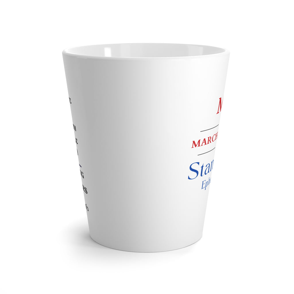 Marching Orders ~ Stand Firm ~ Ephesians 6:14 ~  Latte Mug