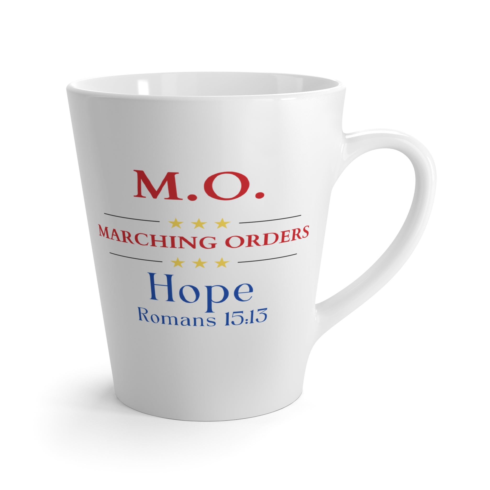 Marching Orders ~ Hope ~ Romas 15:13 ~  Latte Mug