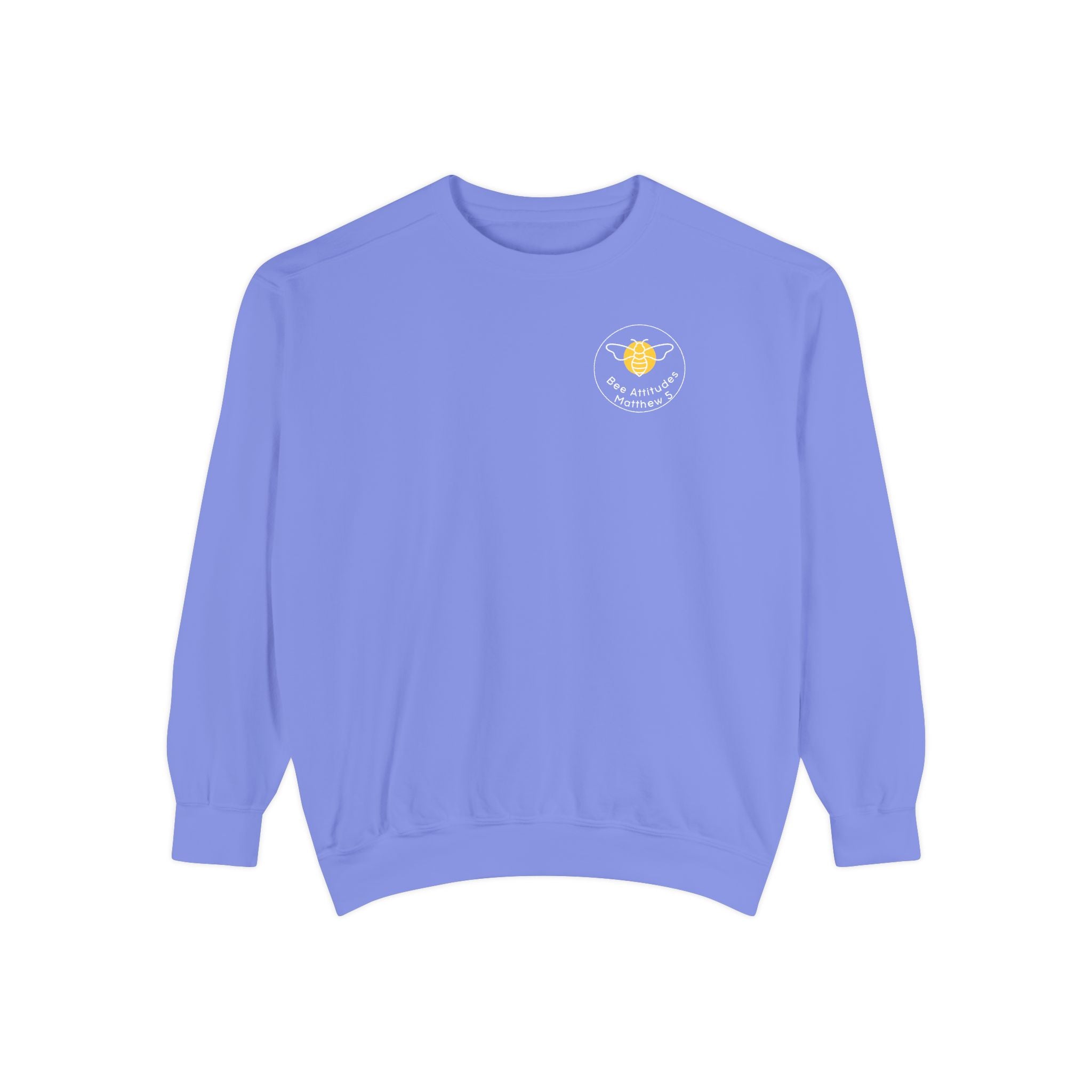 Bee-Attitudes ~ Matthew 5:7 ~ Garment-Dyed Sweatshirt White Letters