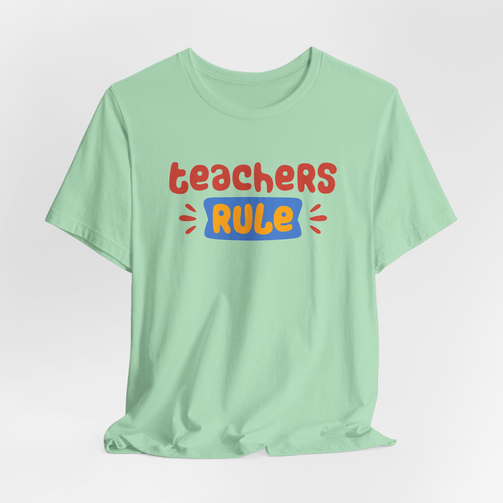 Teachers Rule Unisex T Shirt