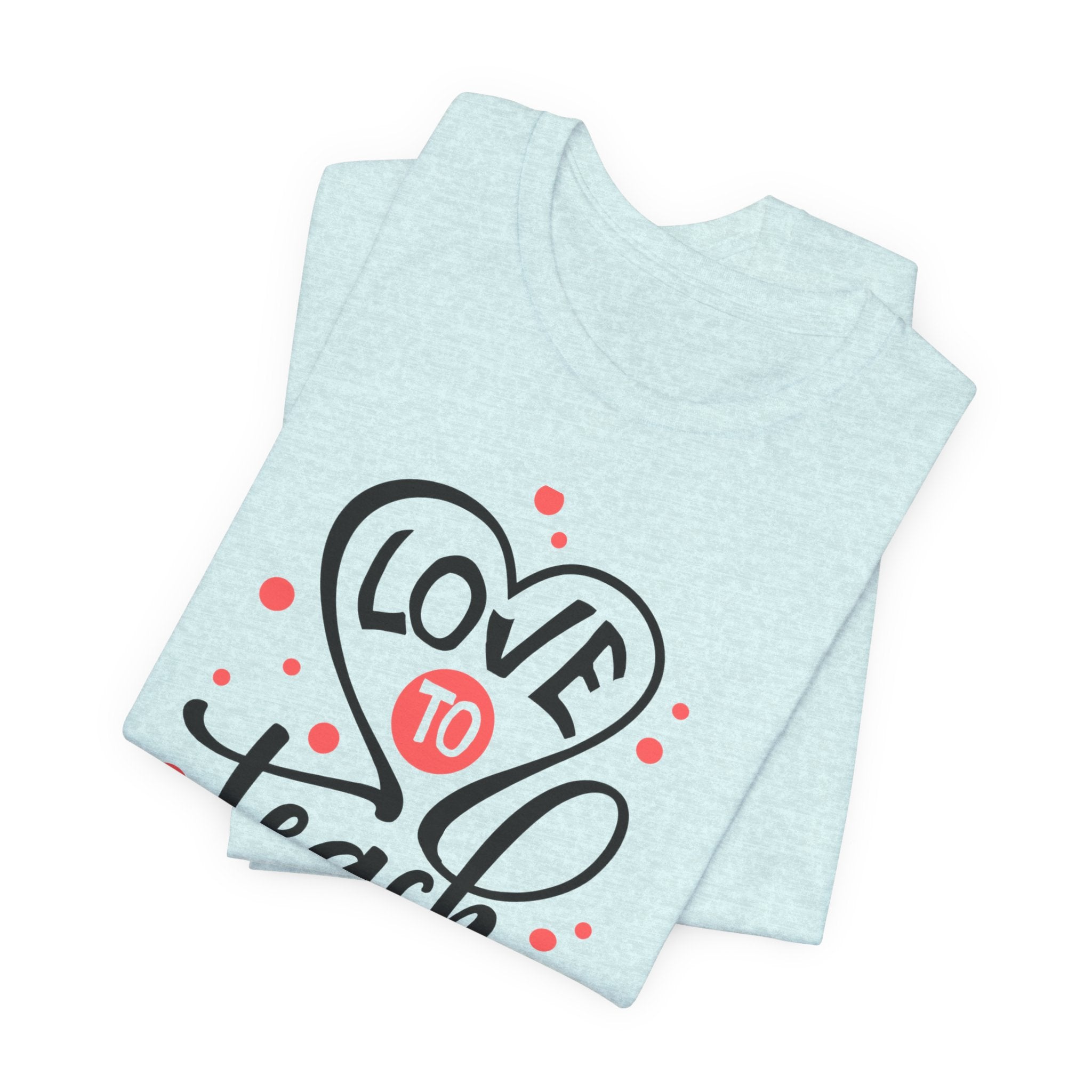 Love to Teach T-Shirt