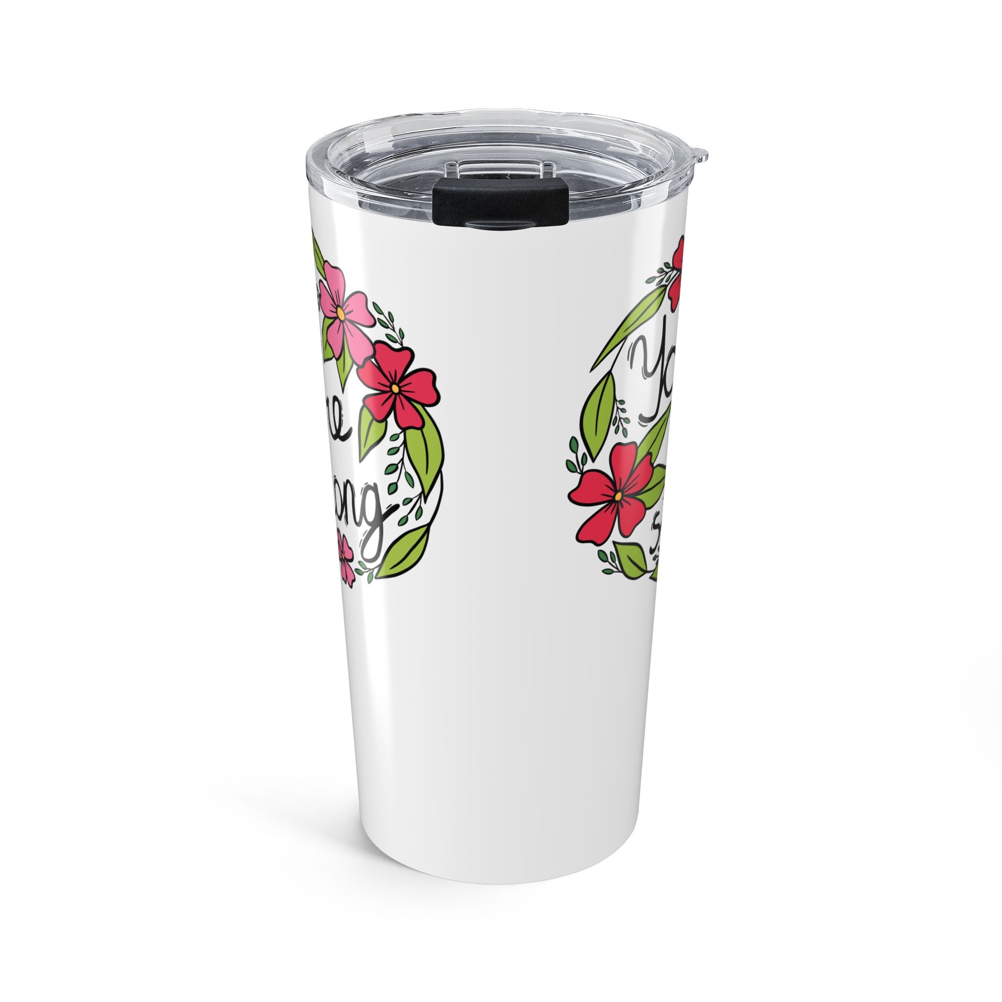 You Are Strong Tumbler 20oz