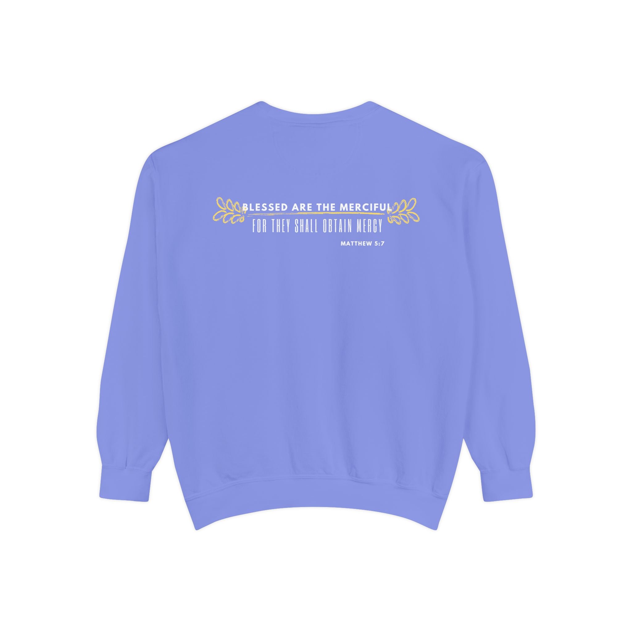 Bee-Attitudes ~ Matthew 5:7 ~ Garment-Dyed Sweatshirt White Letters