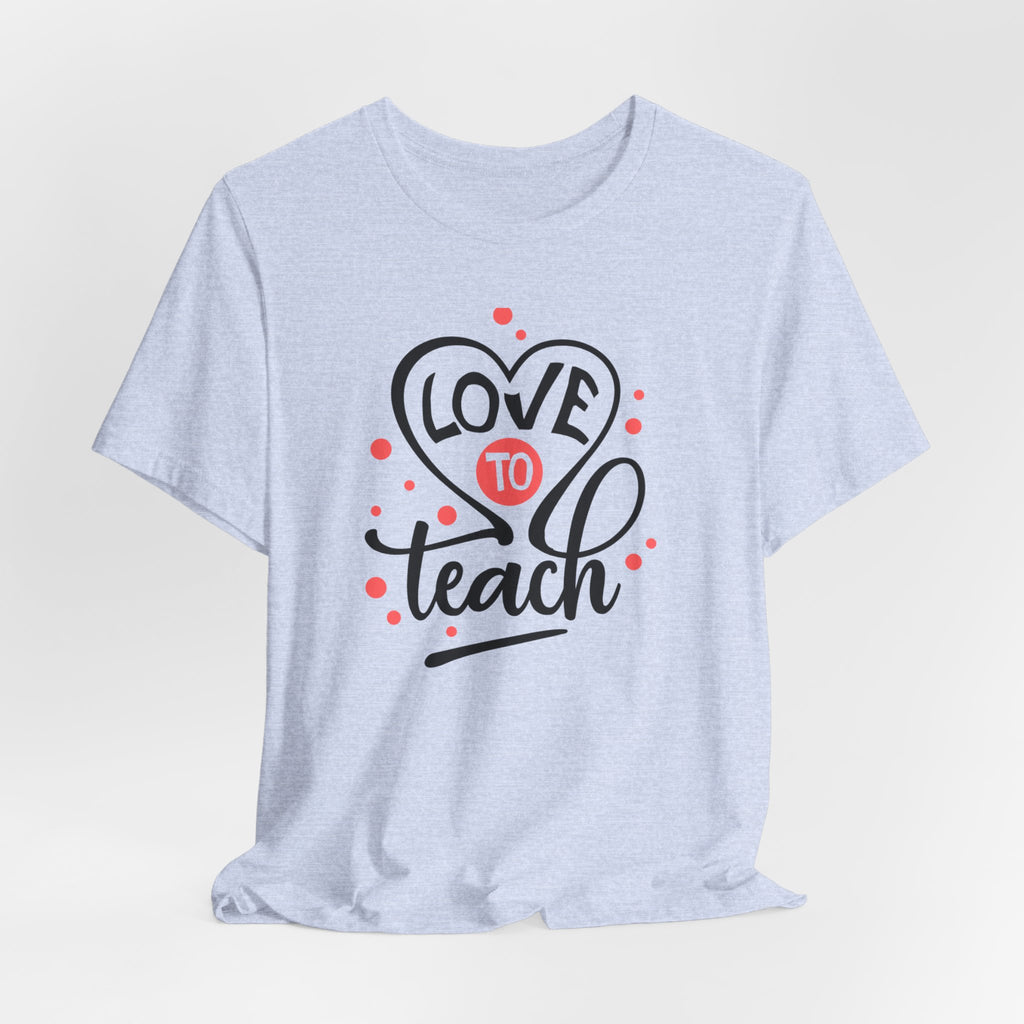 Love to Teach T-Shirt