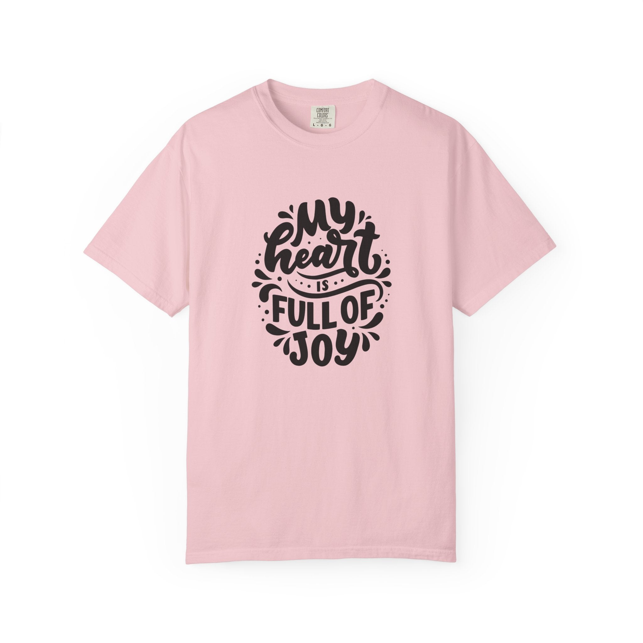 My Heart is Full of Joy T Shirt