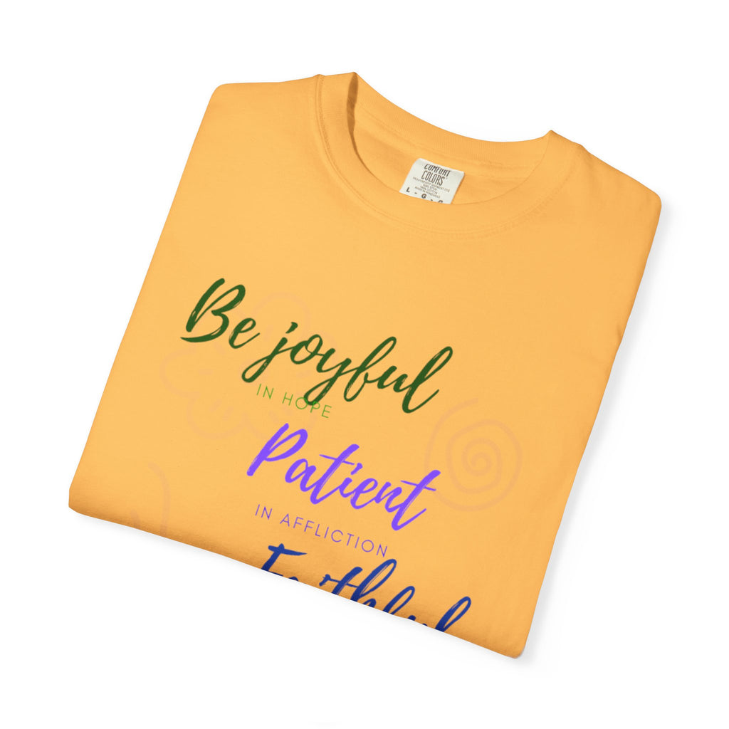 Favorite Verse ~Be Joyful Be Patient Be Faithful ~ Romans 12:12 T Shirt