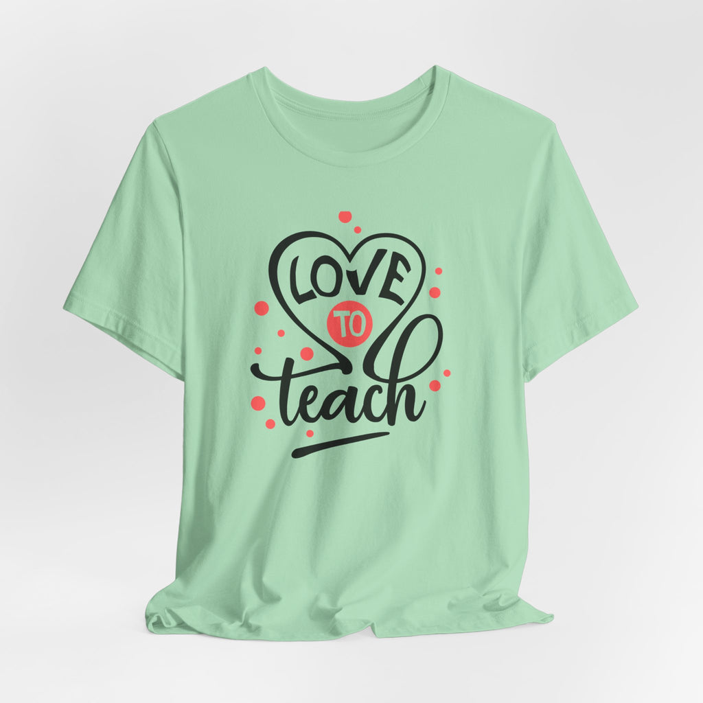 Love to Teach T-Shirt