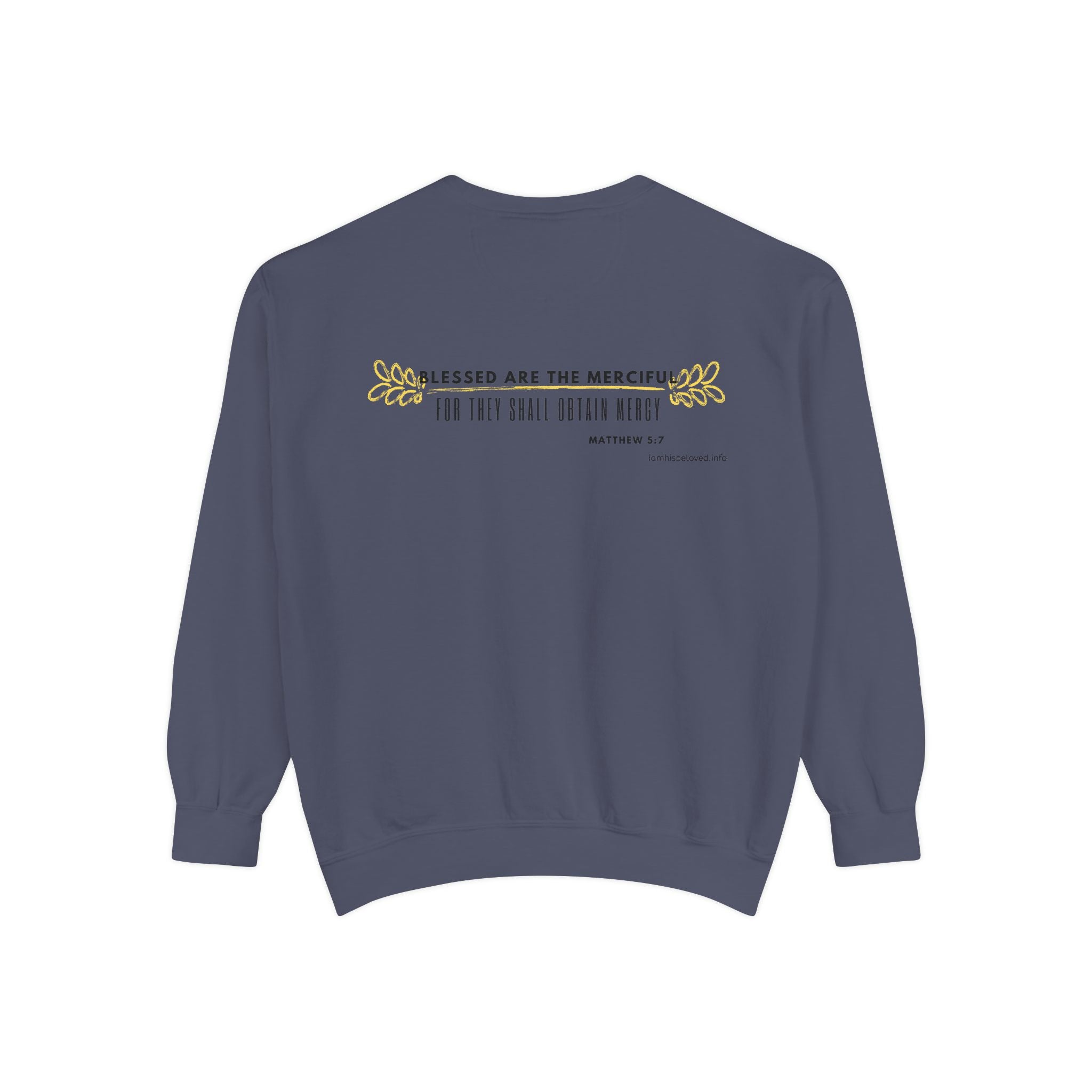 Bee-Attitudes ~ Matthew 5:7 ~ Garment-Dyed Sweatshirt