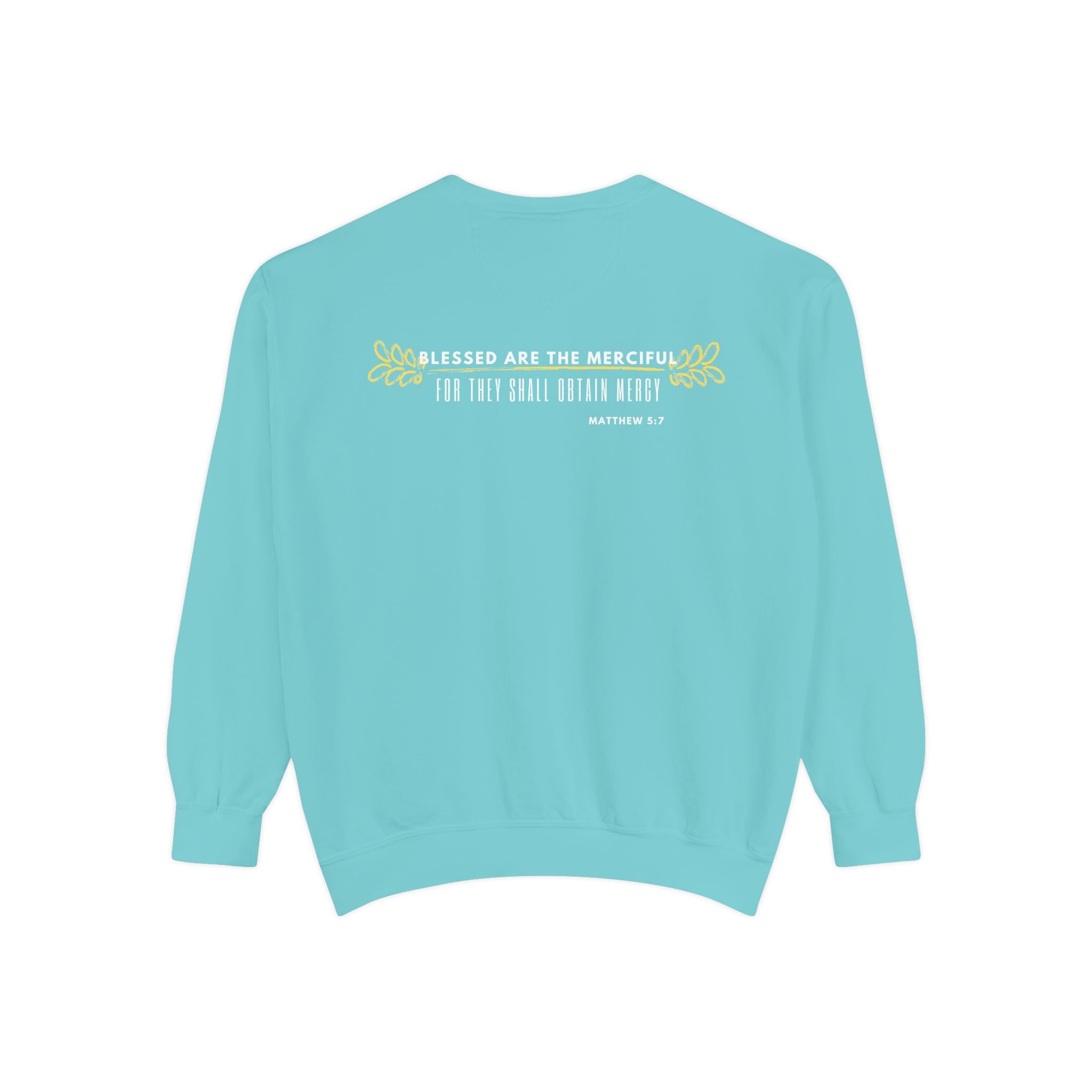 Bee-Attitudes ~ Matthew 5:7 ~ Garment-Dyed Sweatshirt White Letters