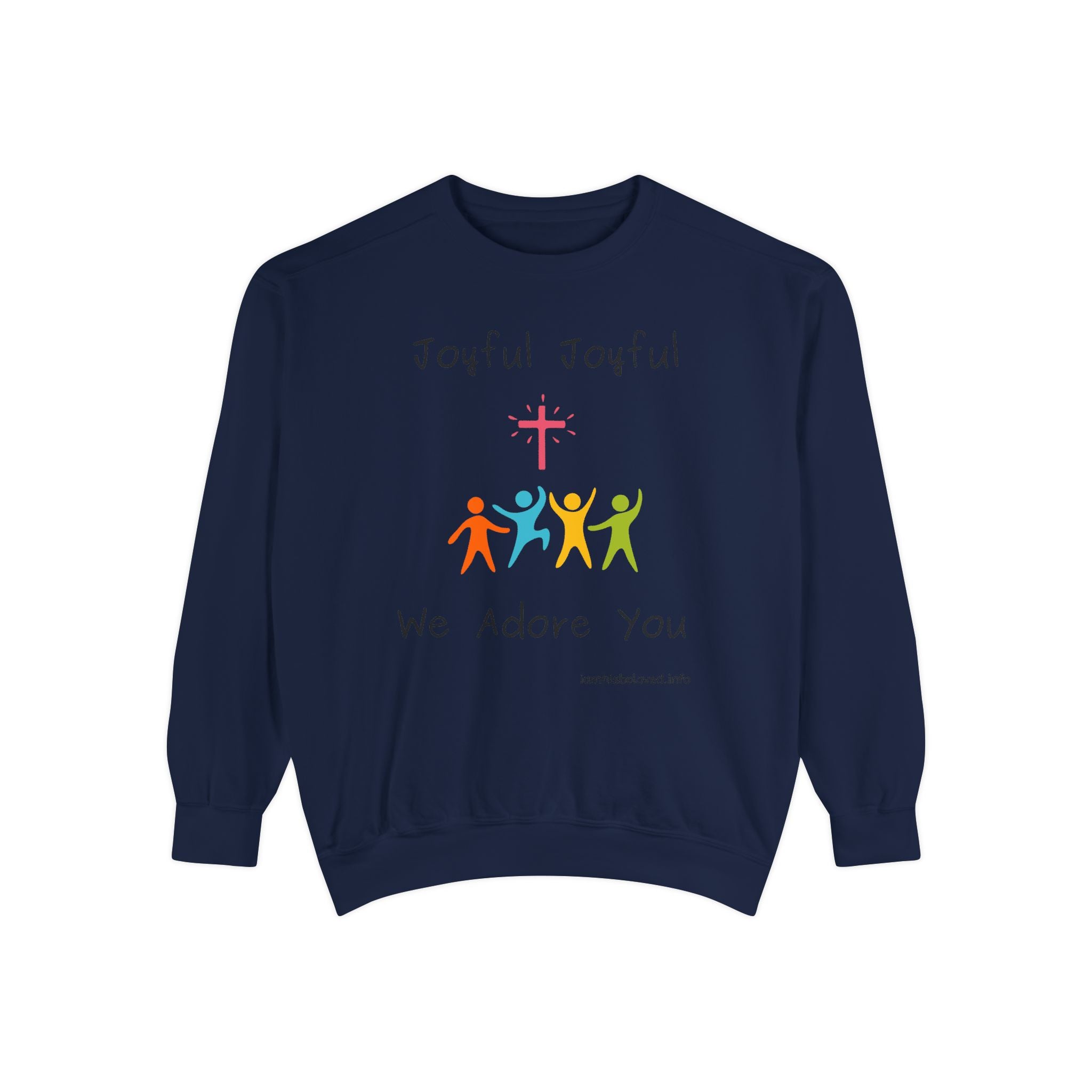Favorite Hymns  - Joyful, Joyful We Adore You Sweatshirt —Garment-Dyed Sweatshirt