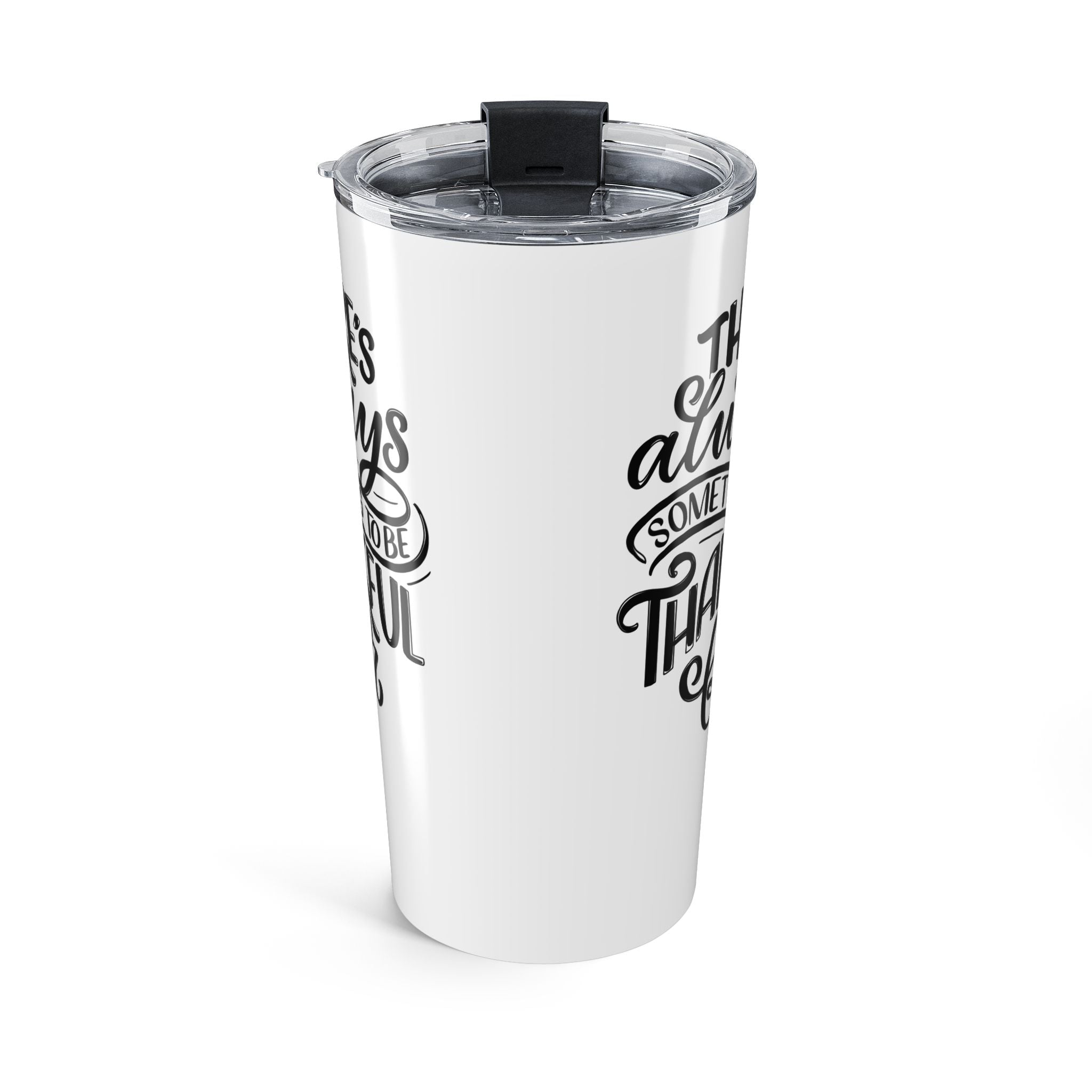 There's Always Something to be Thankful For Tumbler 20oz