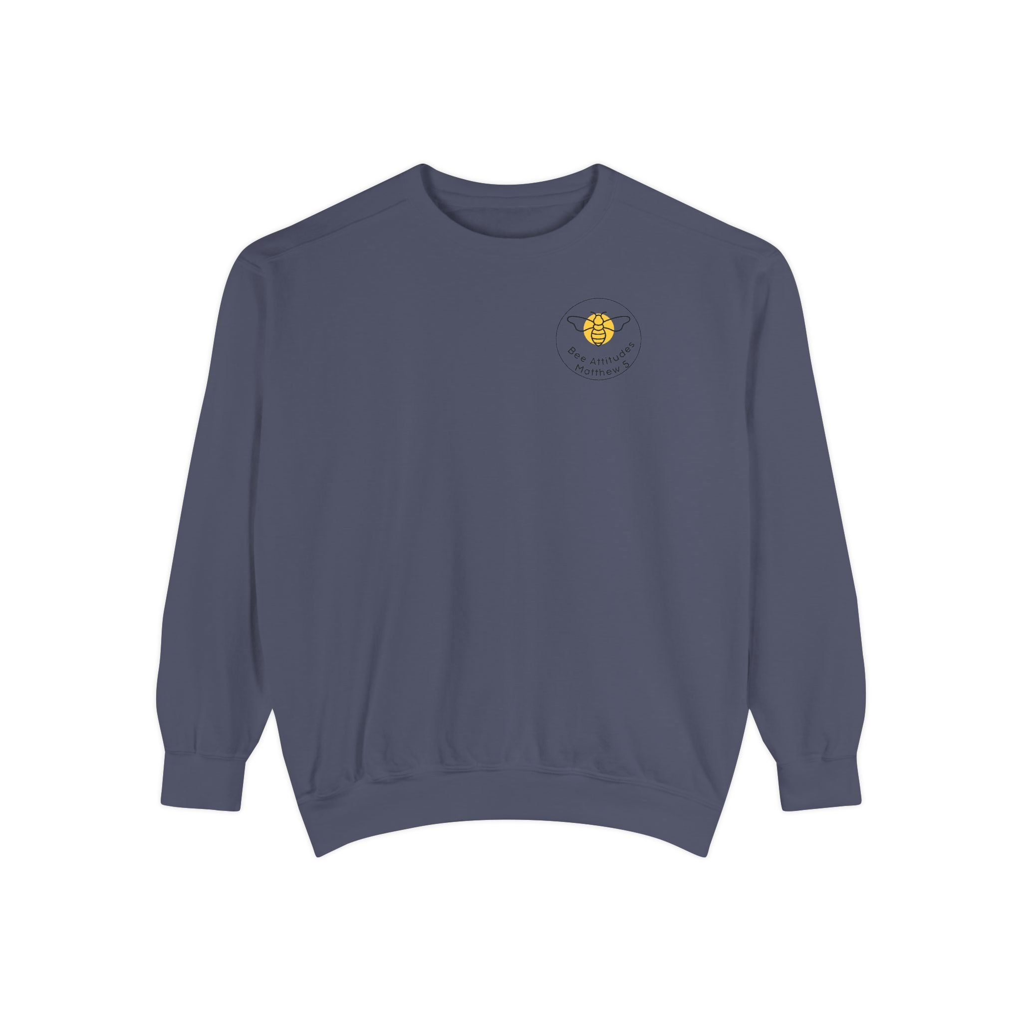 Bee-Attitudes ~ Matthew 5:3 ~ Garment-Dyed Sweatshirt White Letters