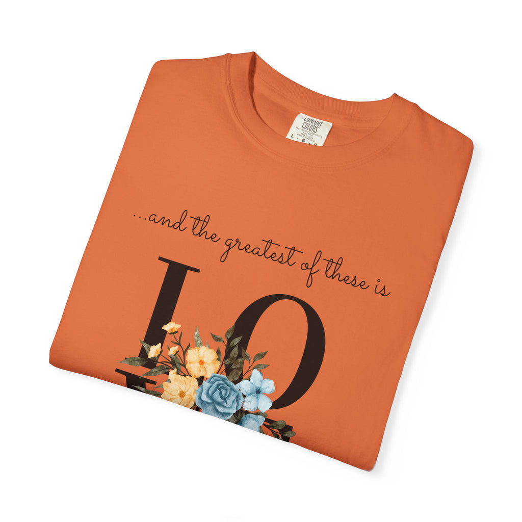 Favorite  Verses ~ The Greatest of These is Love T Shirt