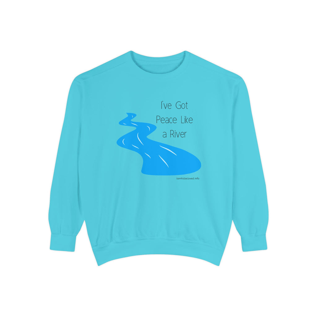 Favorite Hymns ~ I've Got Peace Like a River ~ Garment-Dyed Sweatshirt