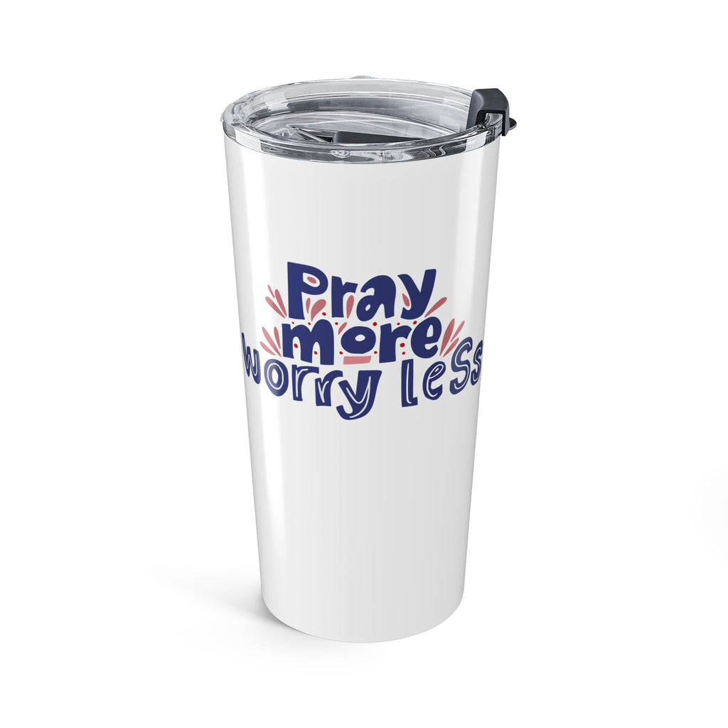 Pray More Worry Less Tumbler 20oz