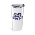 Pray More Worry Less Tumbler 20oz