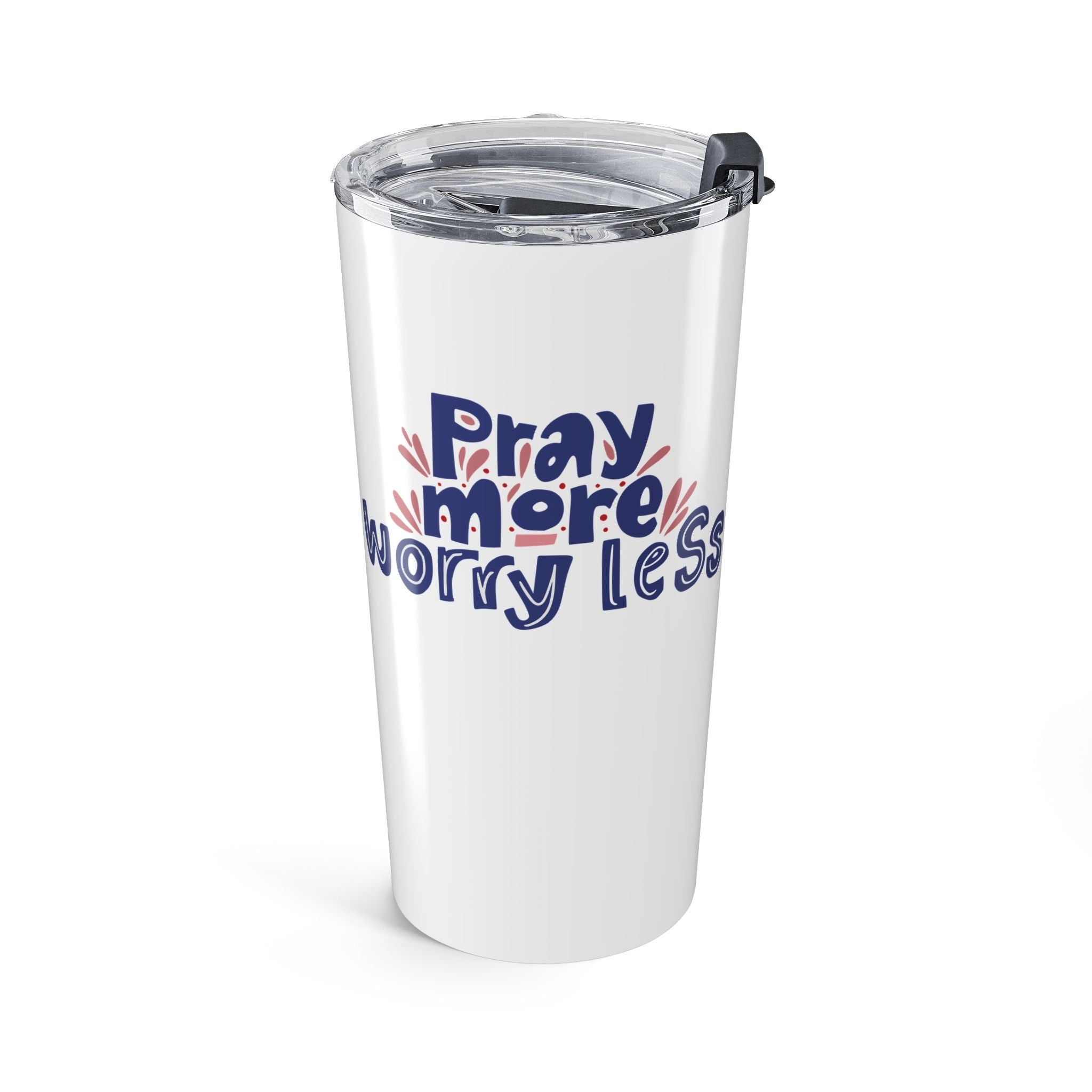 Pray More Worry Less Tumbler 20oz