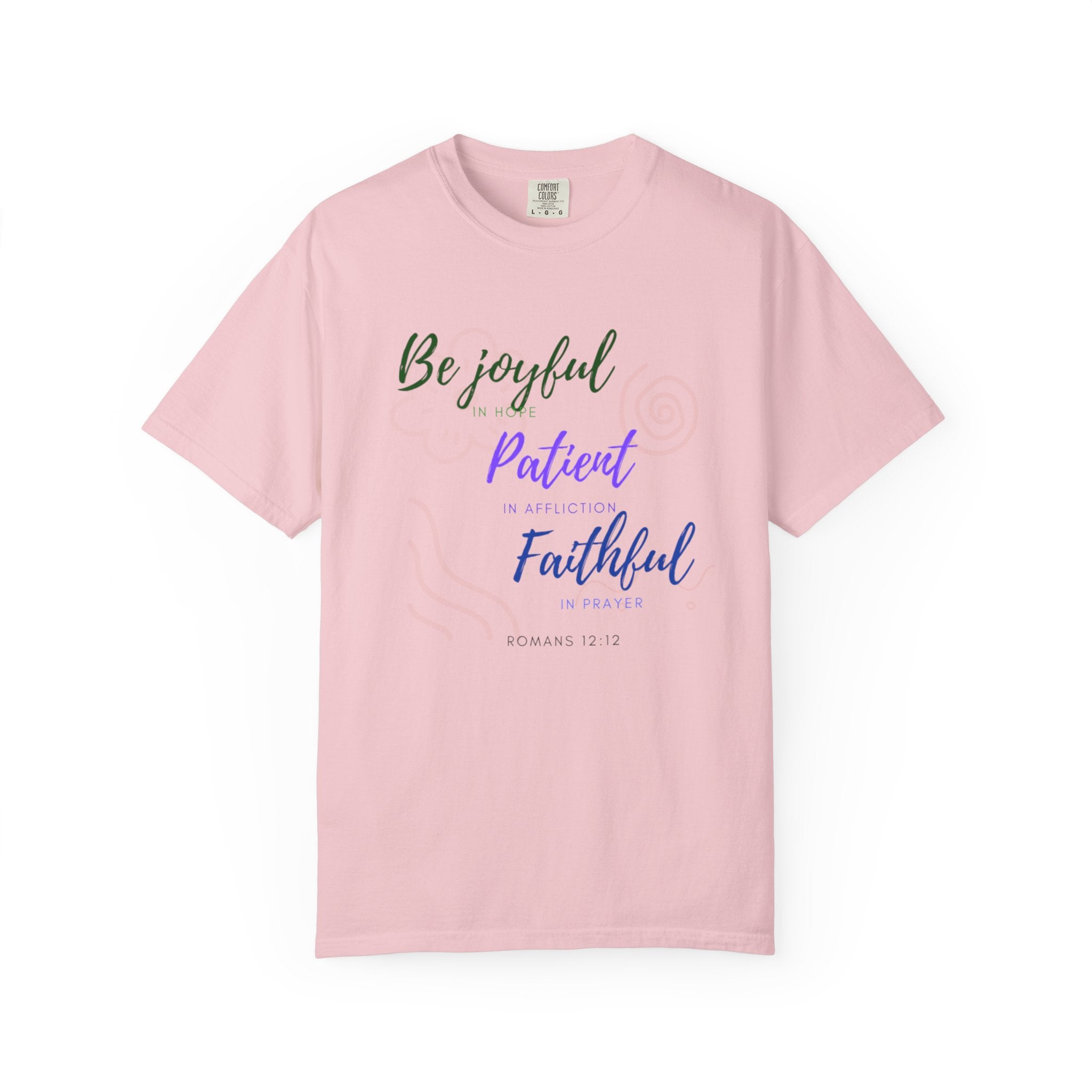 Favorite Verses ~ Be Joyful Be Patient Be Faithful ~ Romans 12:12 T Shirt