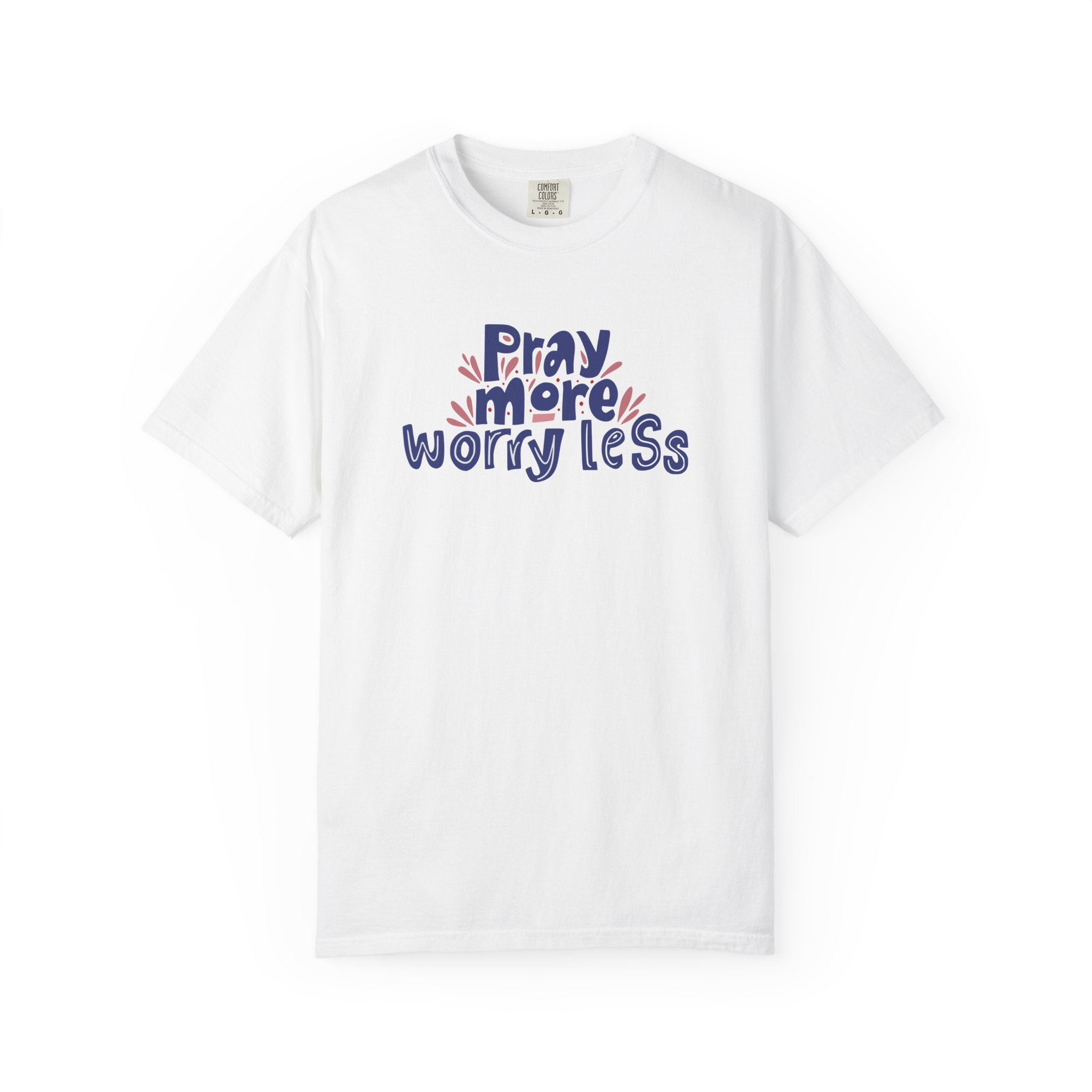 Pray More Worry Less T Shirt