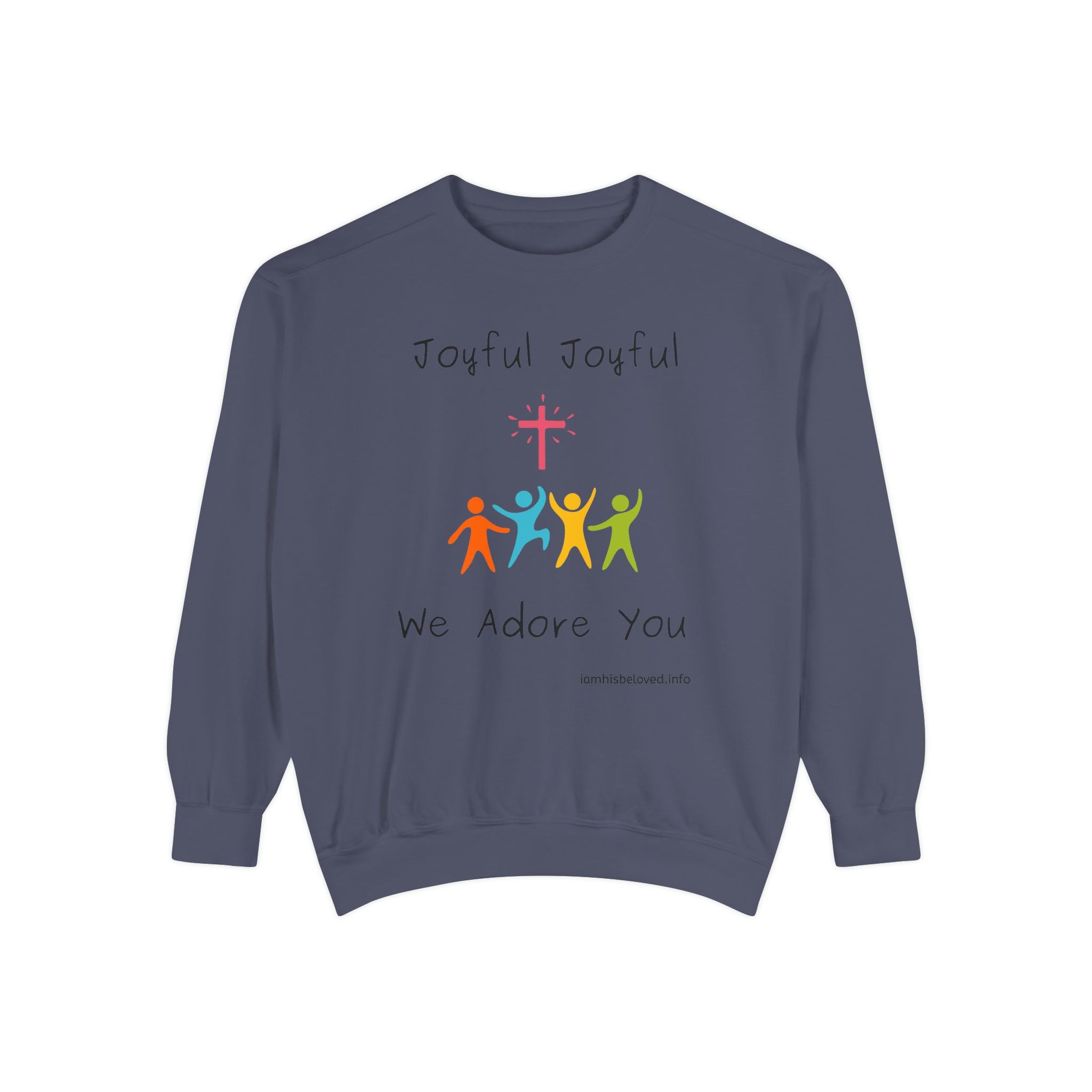 Favorite Hymns  - Joyful, Joyful We Adore You Sweatshirt —Garment-Dyed Sweatshirt