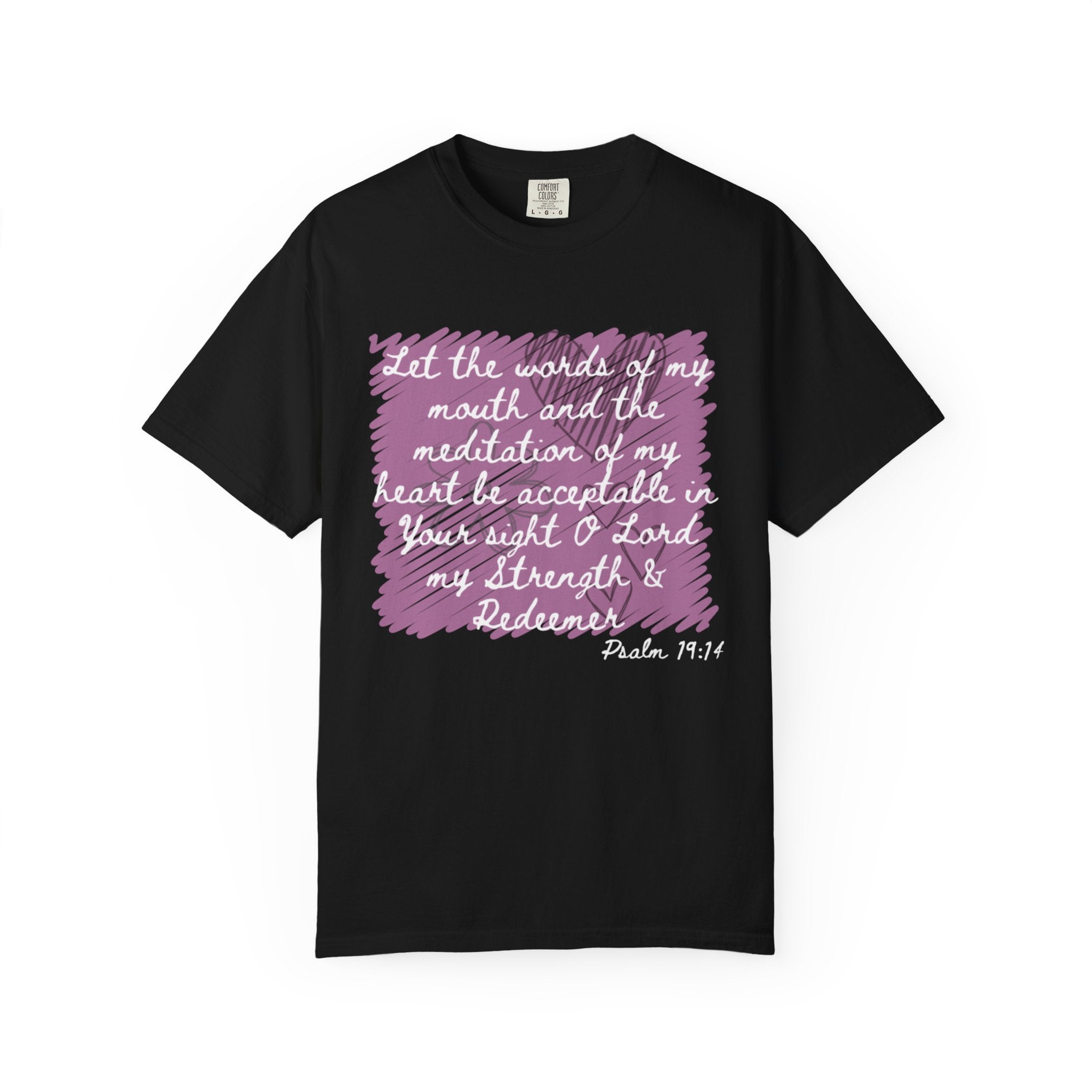 Favorite Verses ~ Let the Words of My Mouth ~ Psalms 19:14 T Shirt